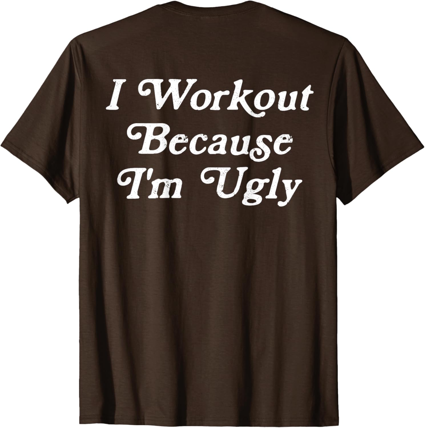Funny Men's I Workout Because I'm Ugly Gym T-Shirt for Fitness Enthusiasts - 12