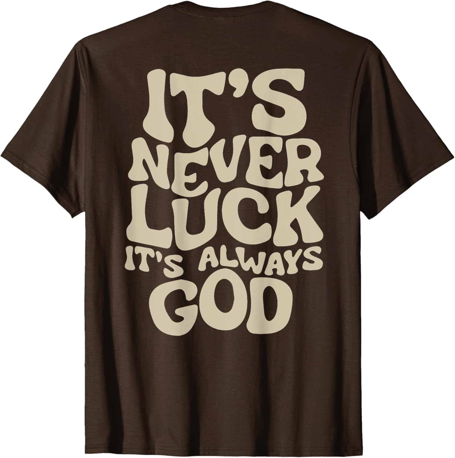 It's Never Luck It's Always God T-Shirt - Faith-Inspired Casual Wear - 15