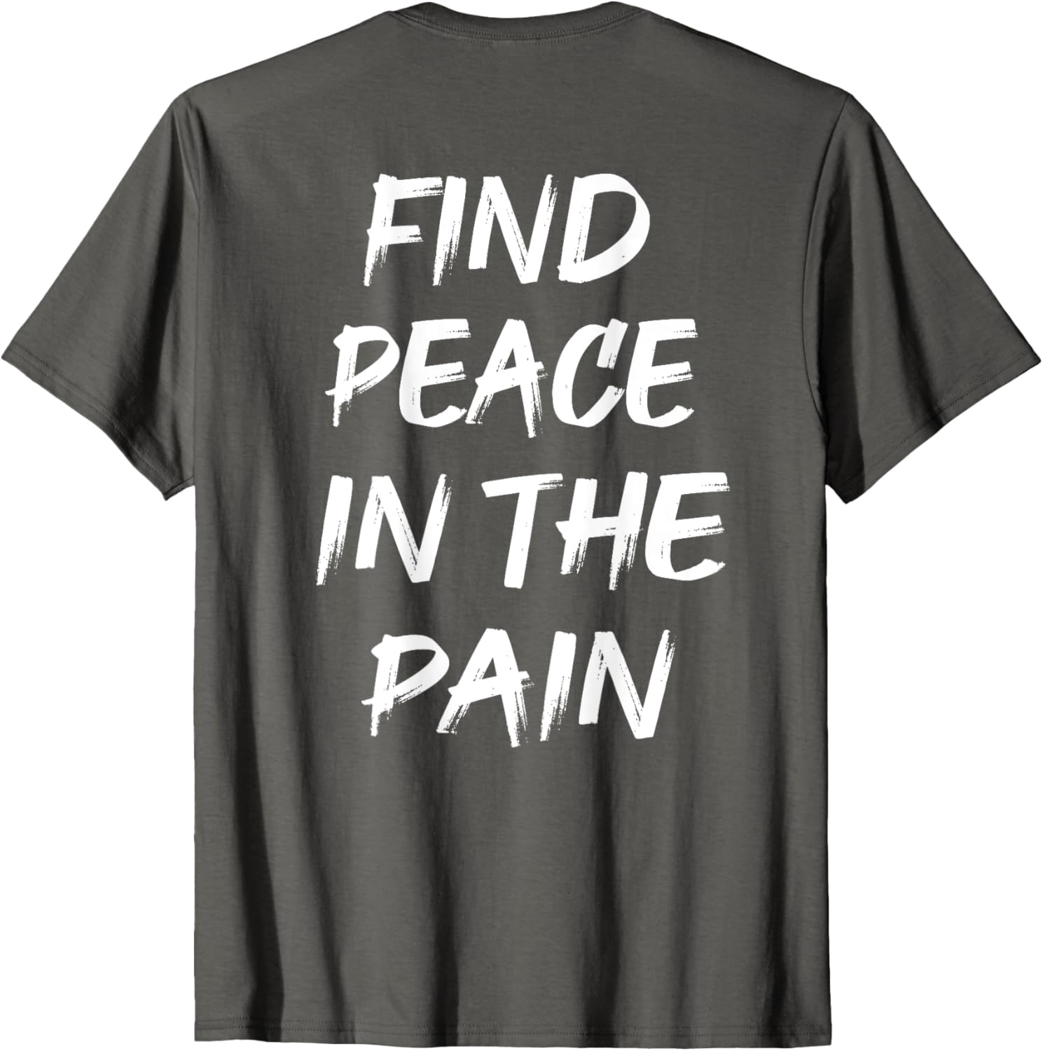Find Peace In The Pain T-Shirt for Comfort and Style in Everyday Wear - 6