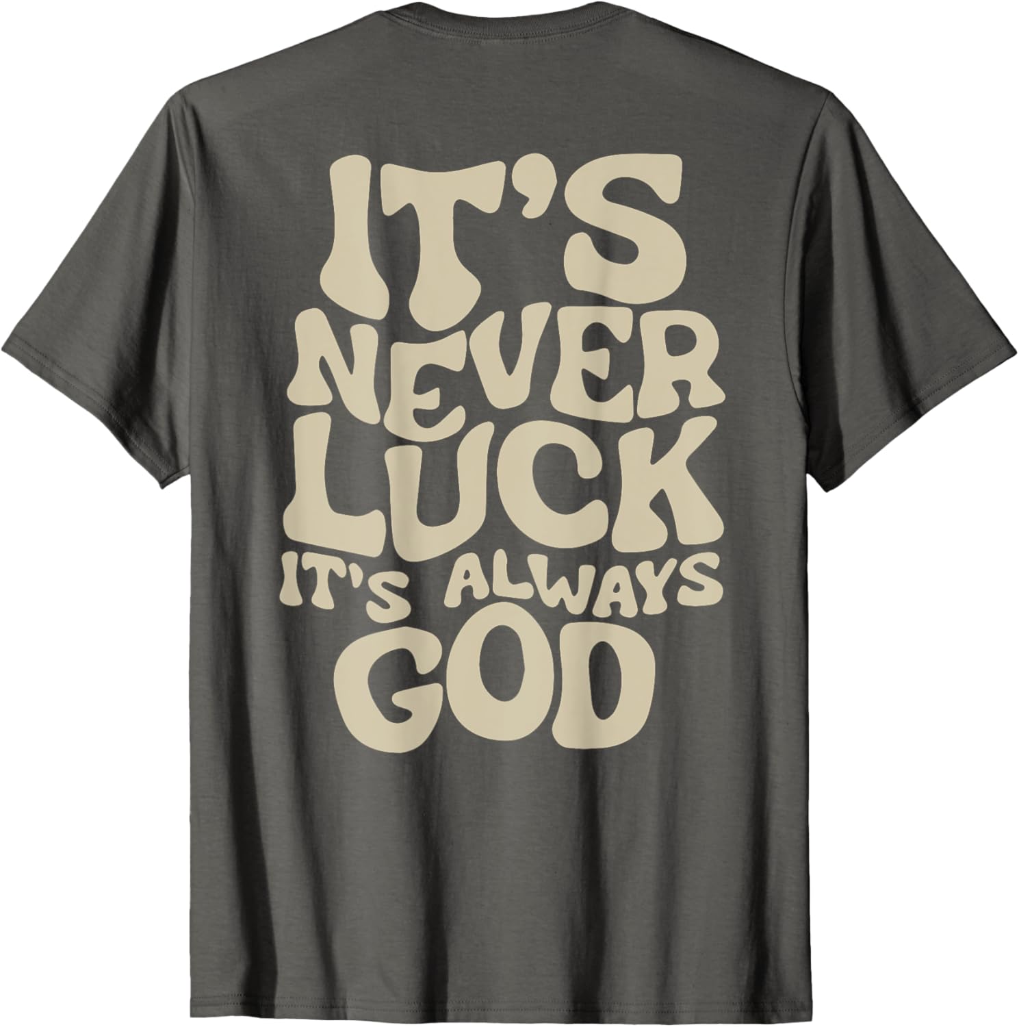 It's Never Luck It's Always God T-Shirt - Faith-Inspired Casual Wear - 17