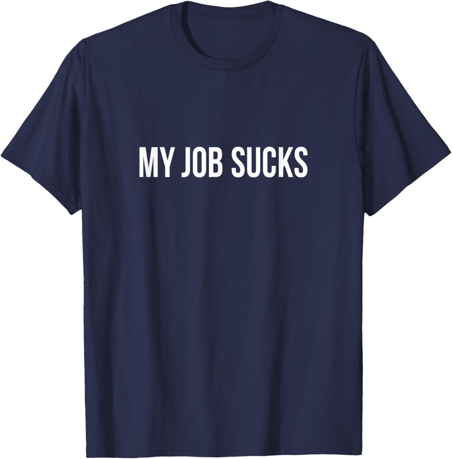 Funny My Job Sucks T-Shirt for Casual Style and Comfort in Clothing - 1
