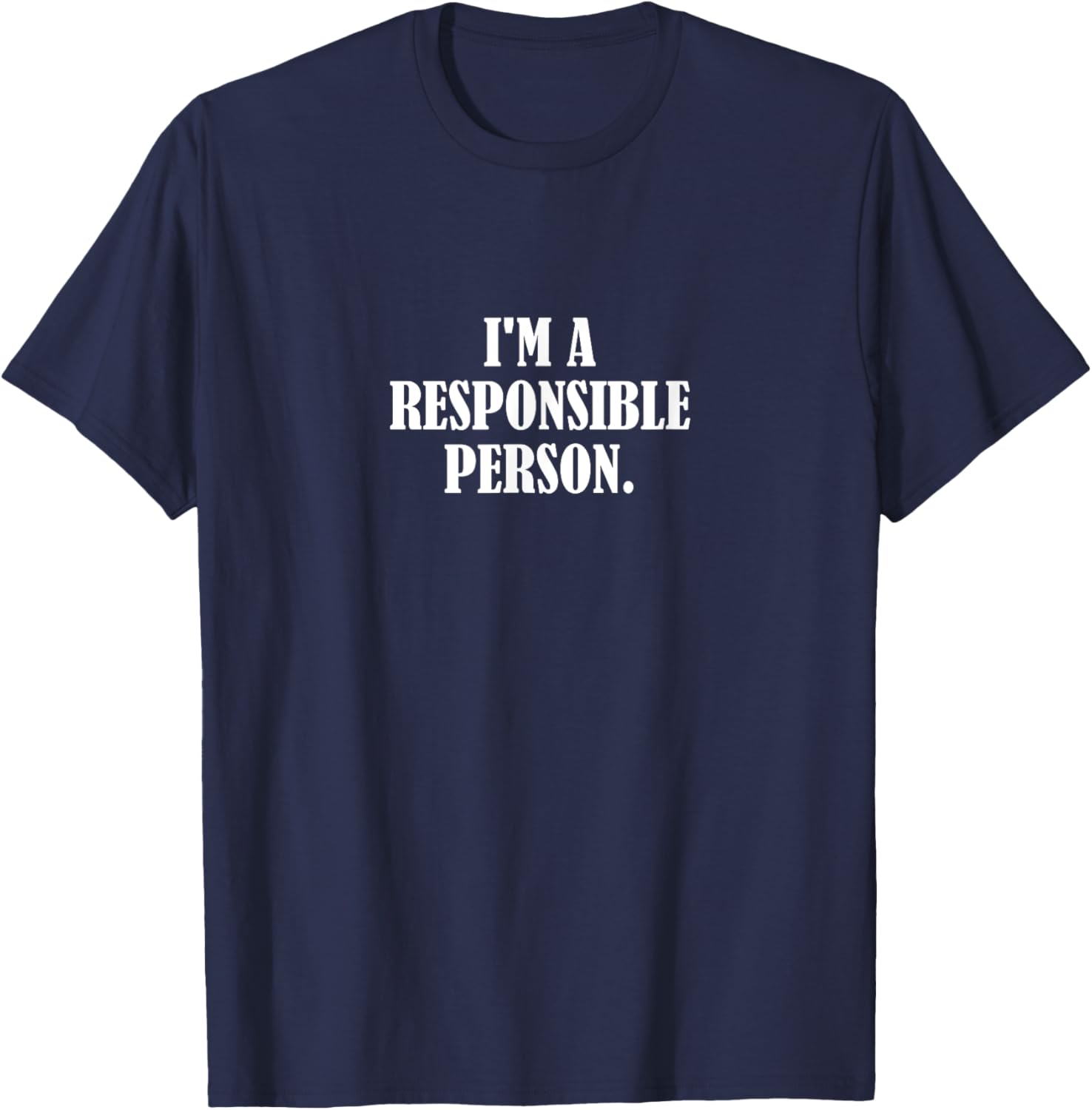 I'm a Responsible Person T-Shirt - Fun and Stylish Casual Wear - 4