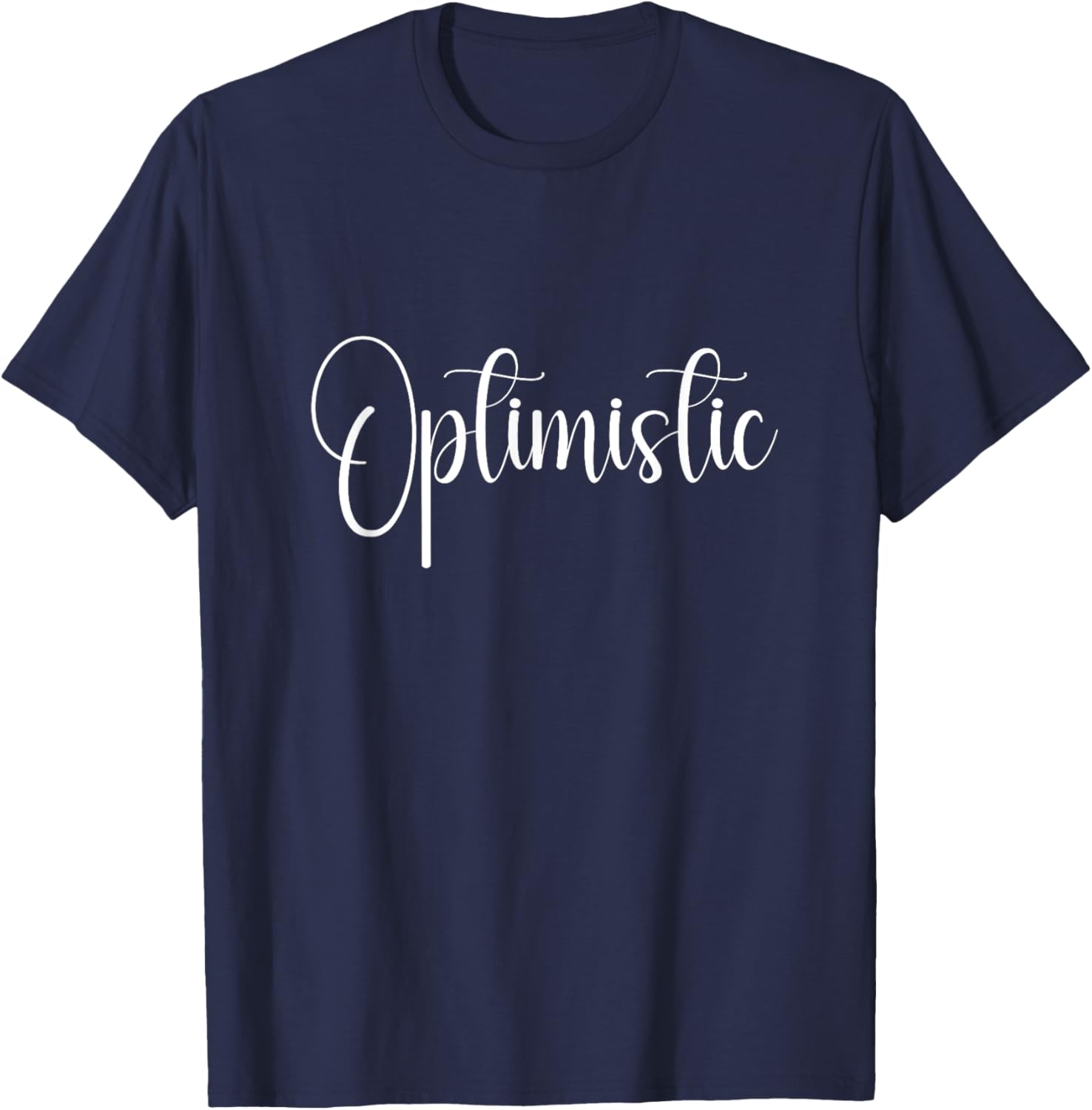 Optimistic Quote T-Shirt for Positive Vibes and Everyday Comfort - 11