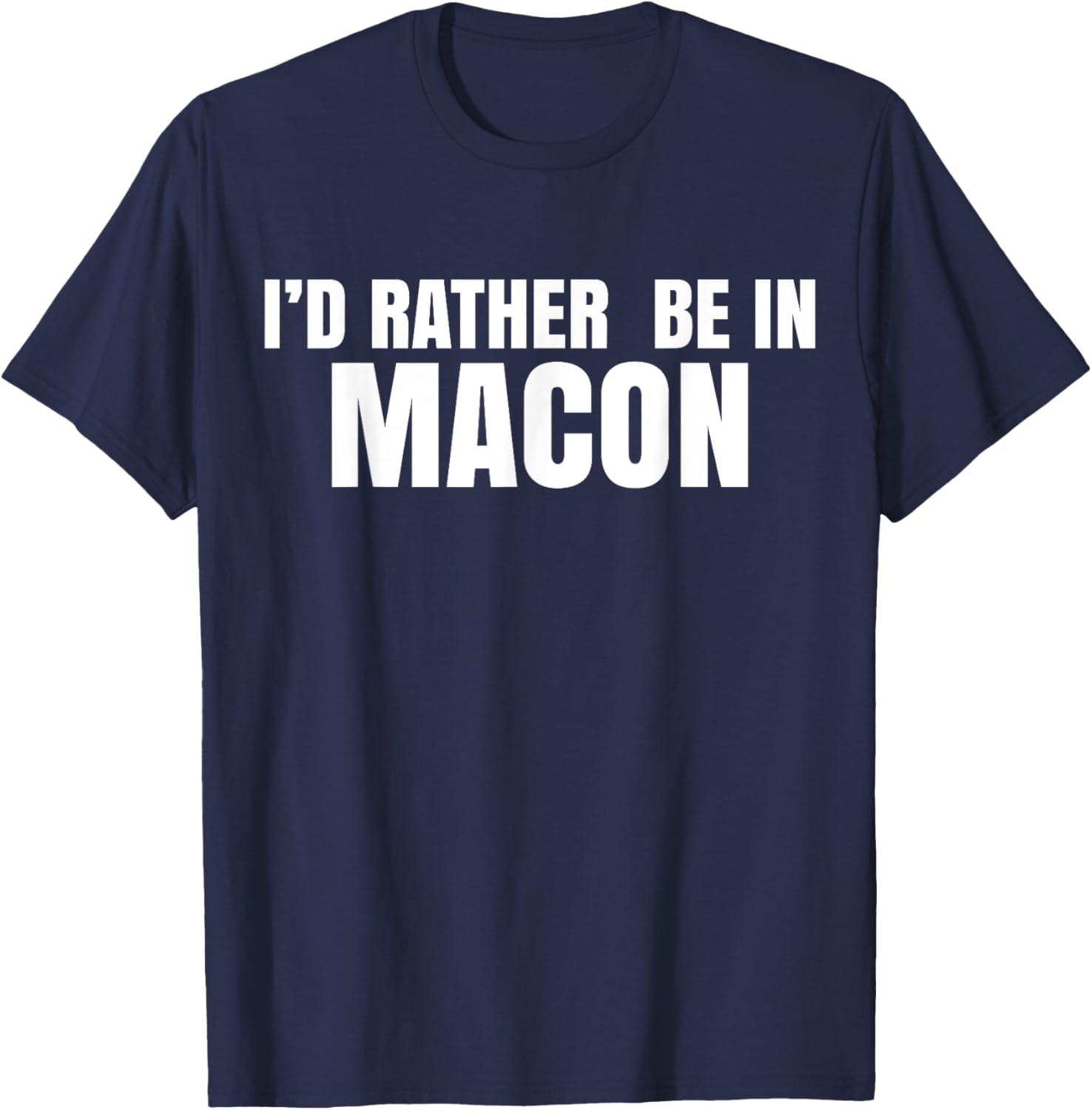 I'd Rather Be in Macon T-Shirt for Casual Comfort and Style - 13