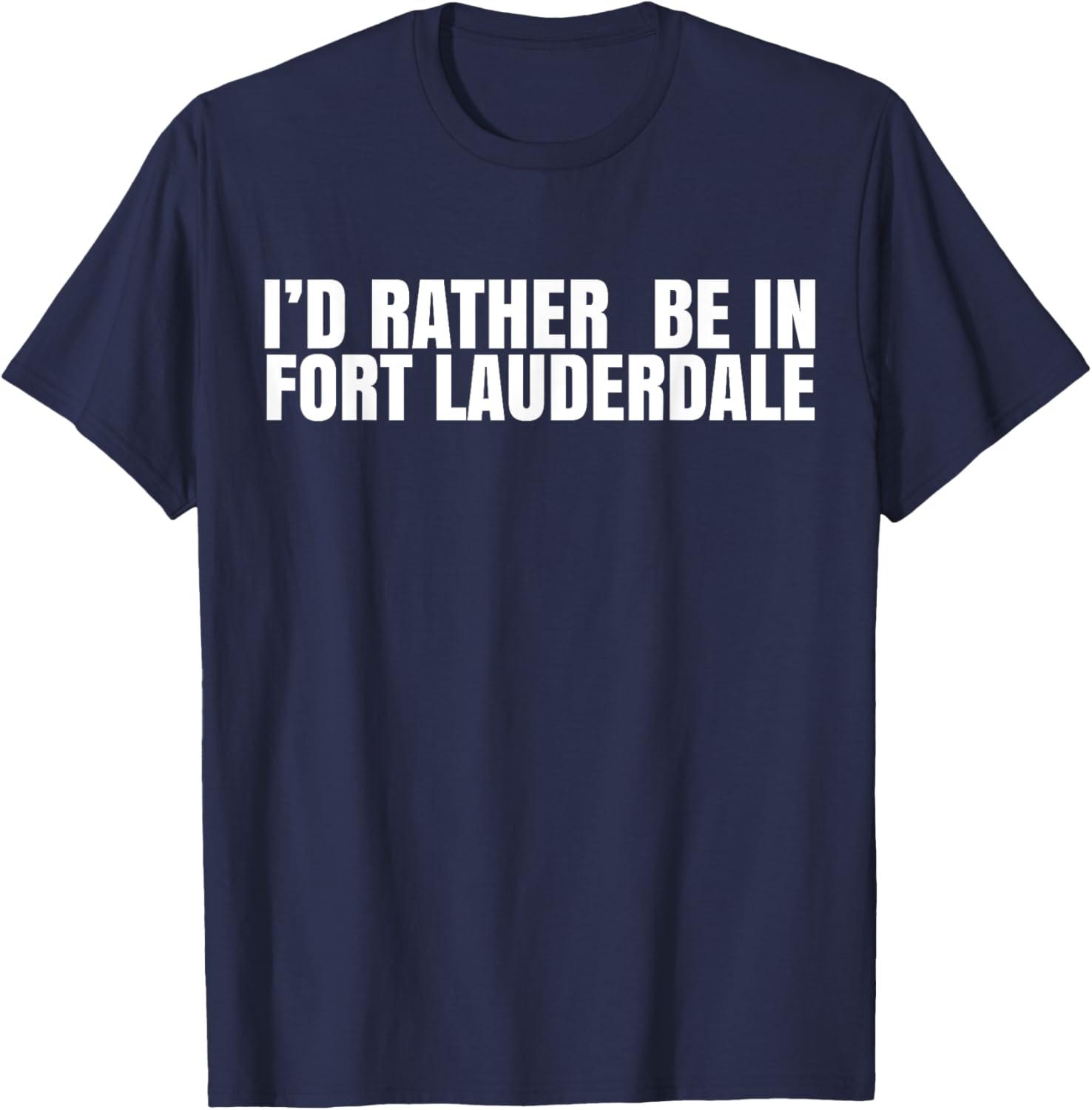 I'd Rather Be in Fort Lauderdale T-Shirt – Fun Florida Vacation Tee - 18