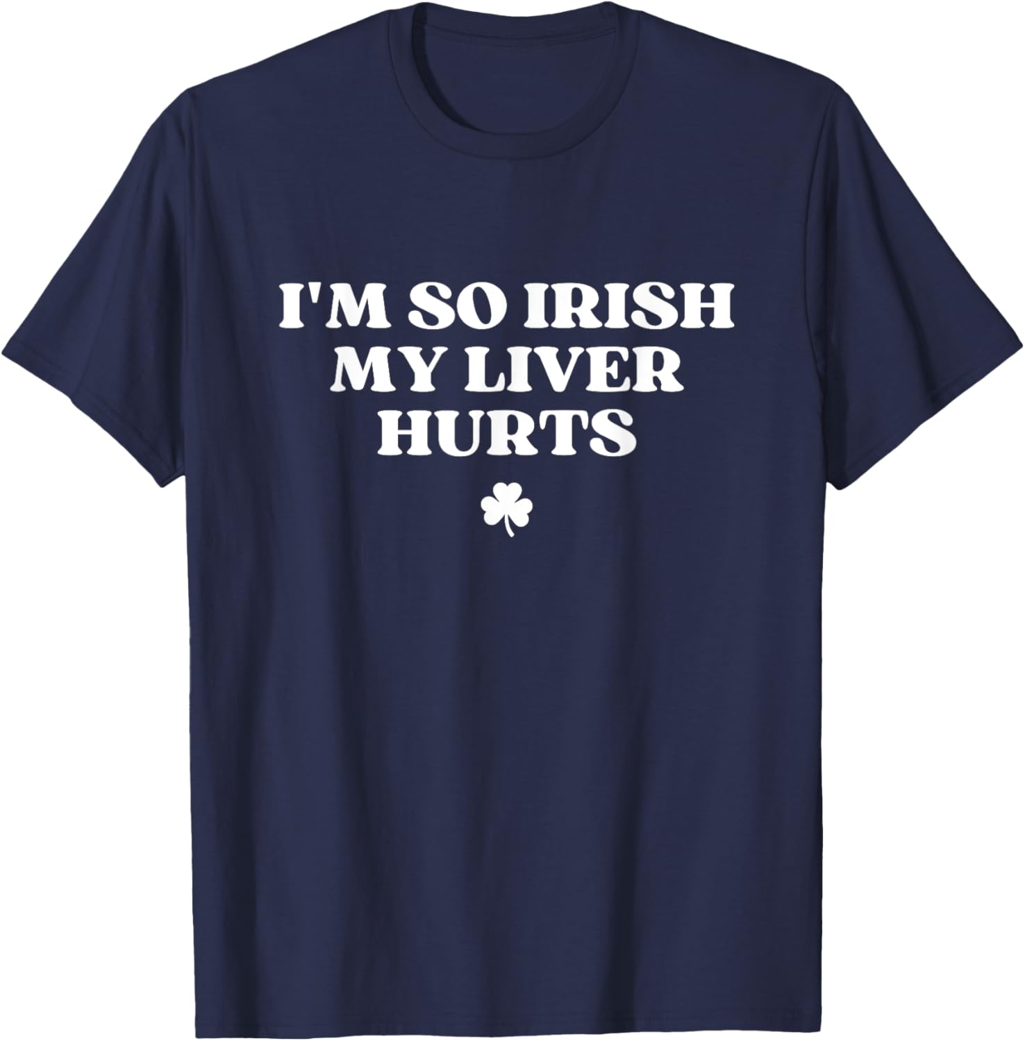 Funny I'm So Irish My Liver Hurts St Patricks Day Drinking T-Shirt - 23