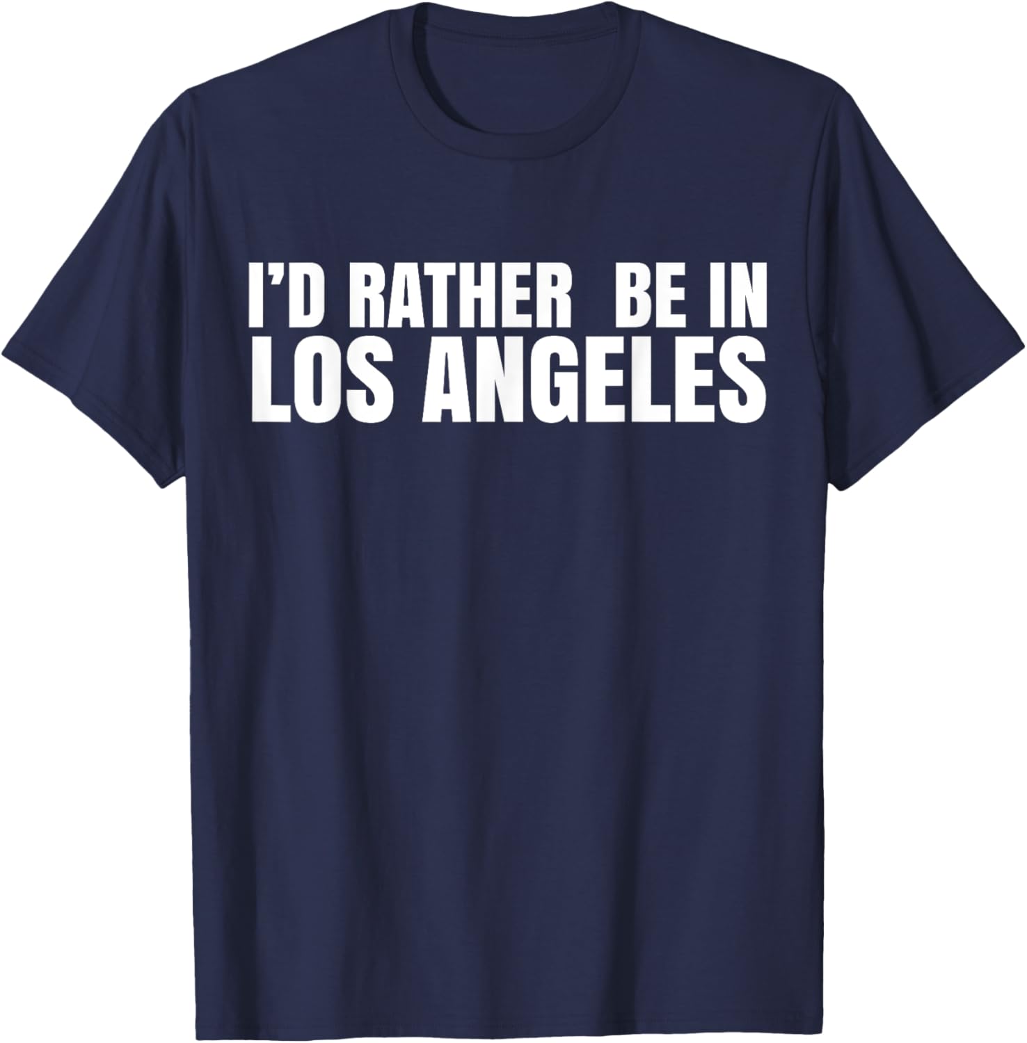 I'd Rather Be in Los Angeles T-Shirt for Casual Style Lovers - 17