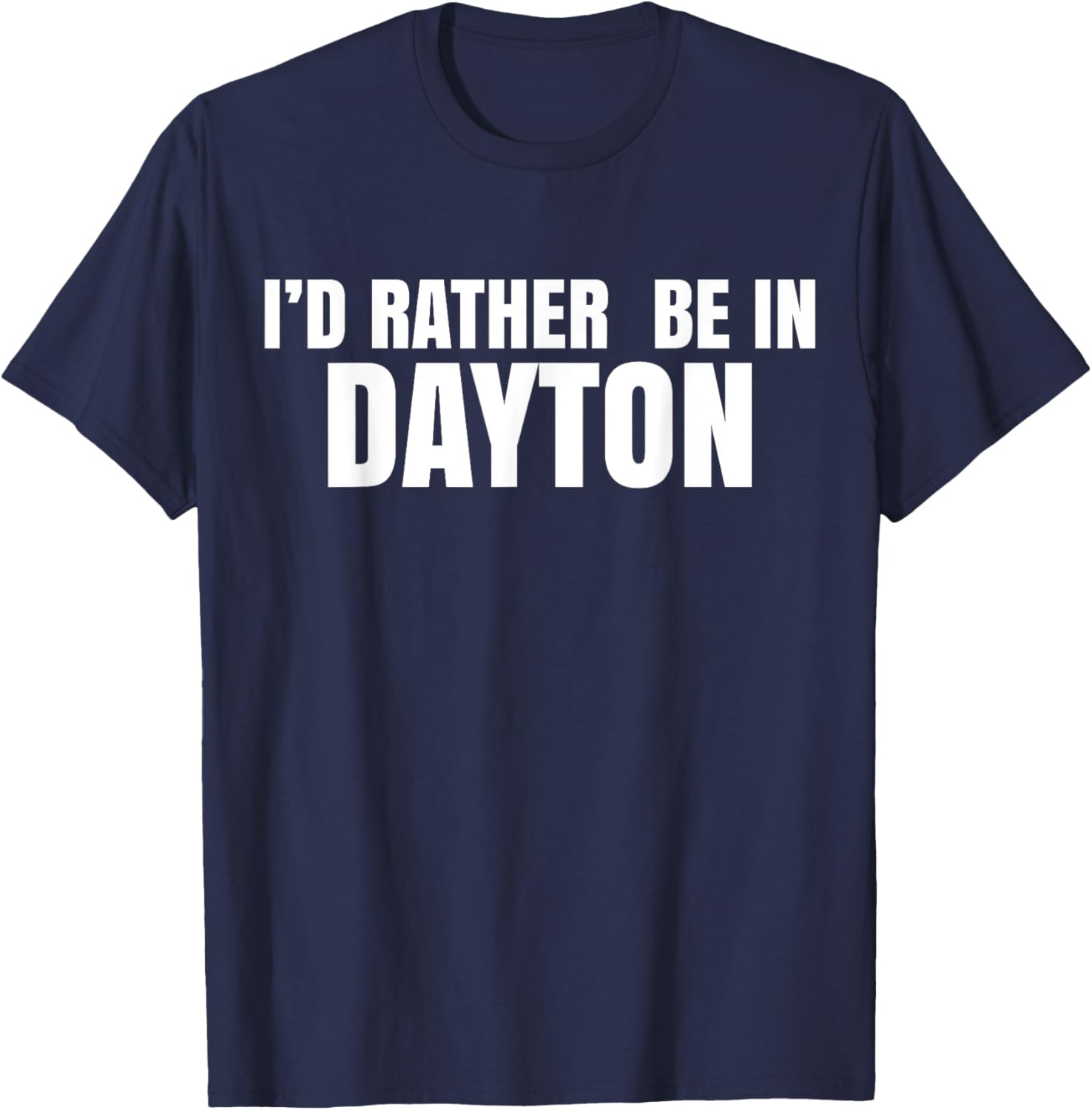 I'd Rather Be in Dayton T-Shirt Fun Casual Wear for Travel Lovers - 4