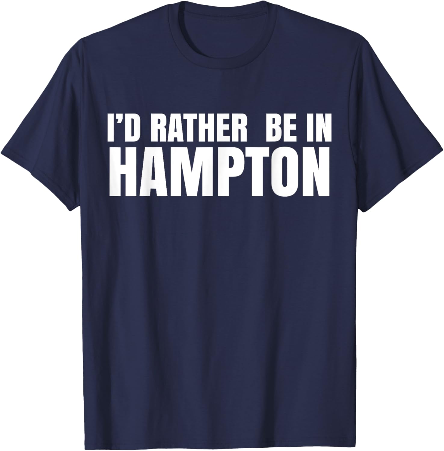 I'd Rather Be in Hampton T-Shirt for Relaxed Style and Comfort - 26