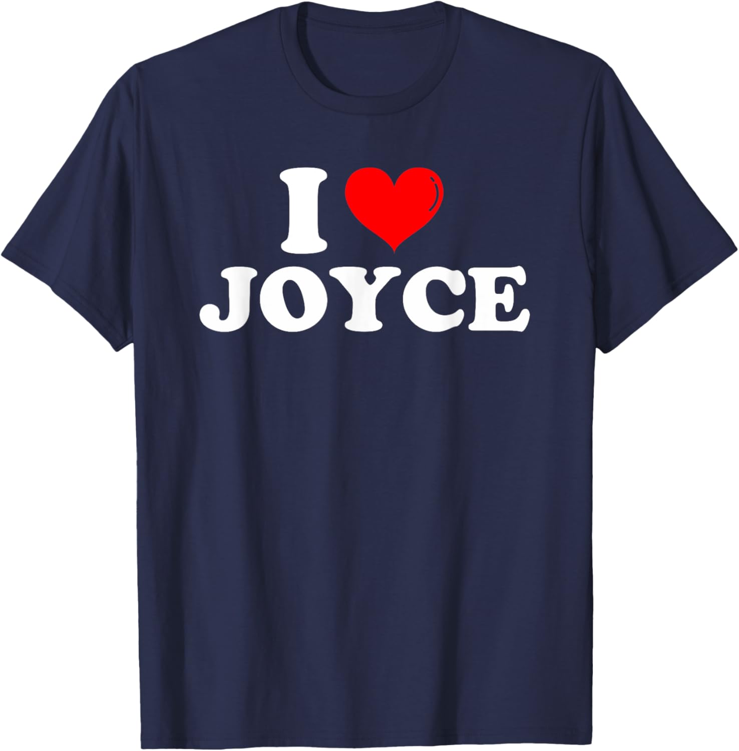 Funny I Love Joyce T-Shirt for Joyce Lovers - Great Gift Idea! - 23