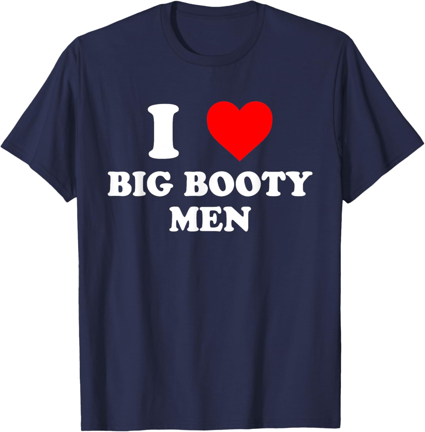 I Love Big Booty Men Graphic T-Shirt for Trendy Casual Wear - 21