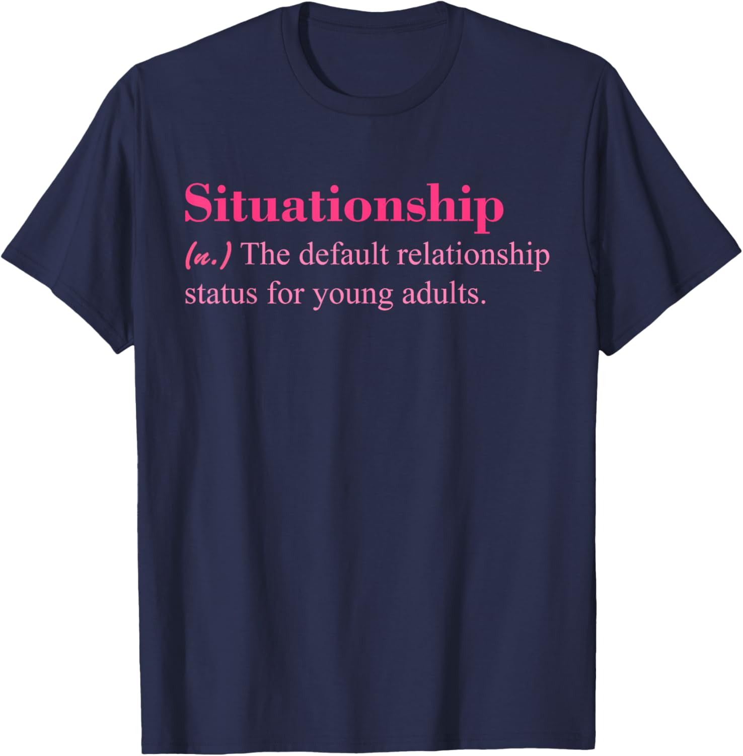 Situationship T-Shirt for Young Adults Trendy Casual Style Apparel - 15