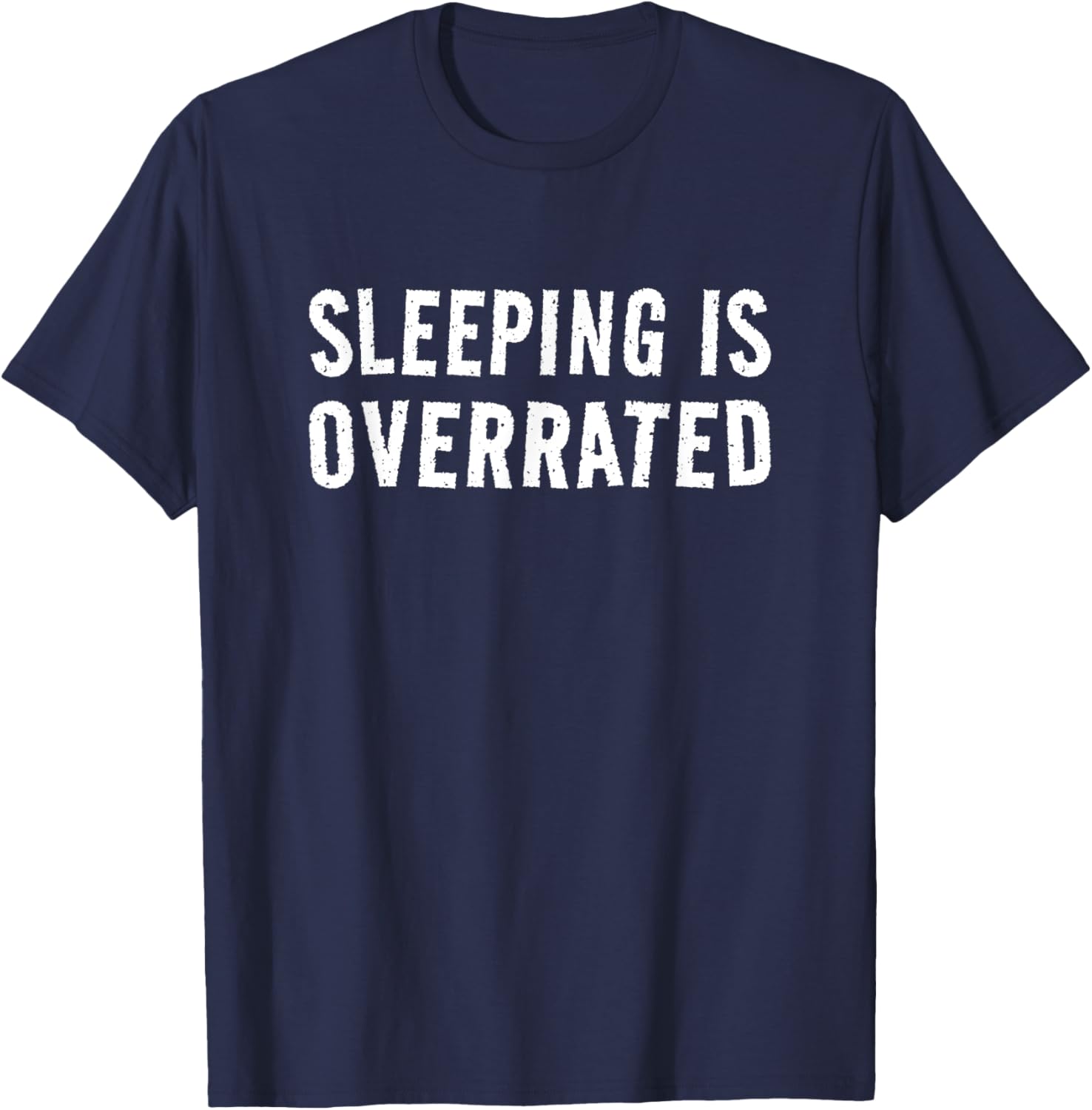 Sleeping Is Overrated T-Shirt for Bedtime Procrastinators - Cool Sleepwear - 20