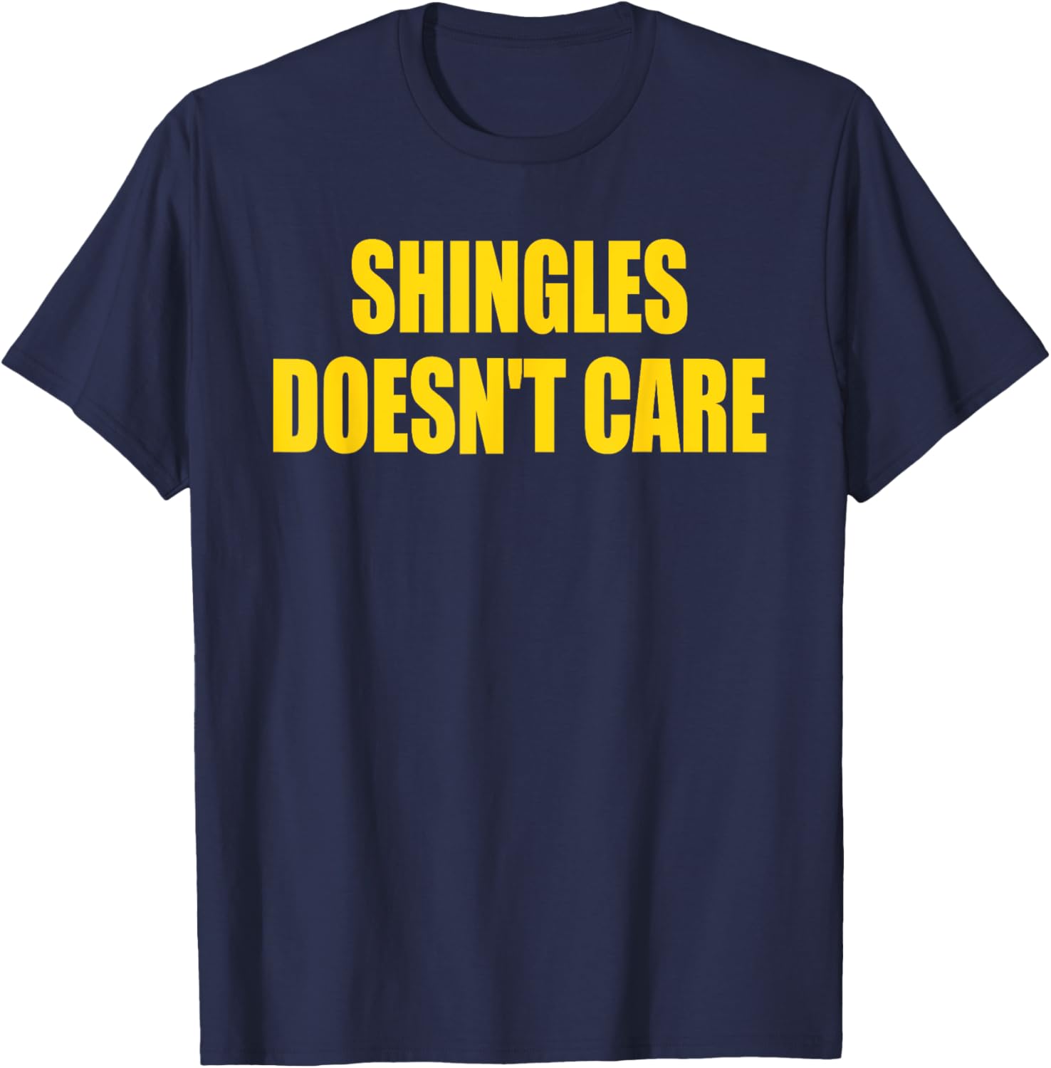 Funny Shingles Humor Quote T-Shirt for a Lighthearted Style - 23