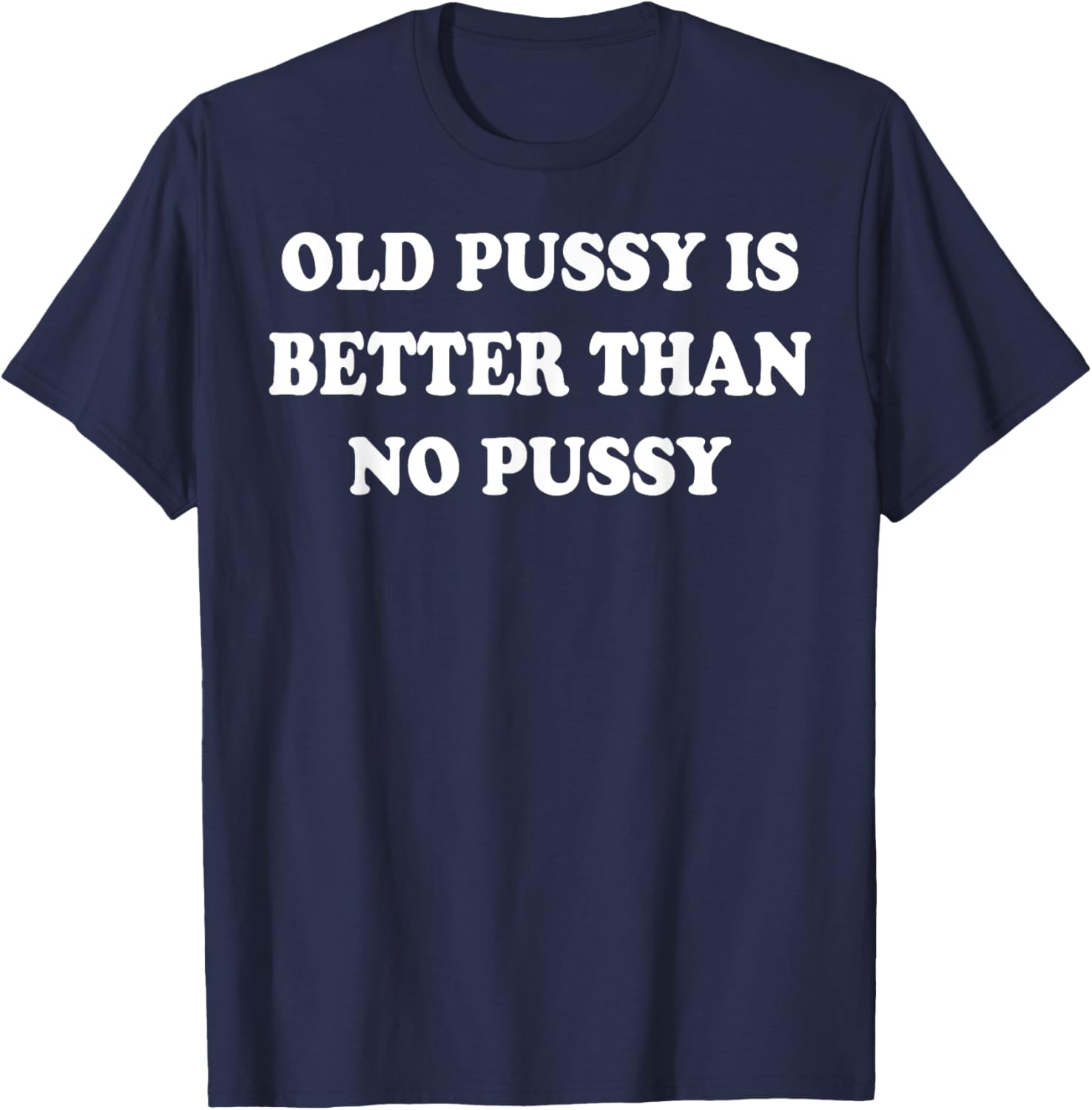 Old Pussy Is Better Than Pussy T-Shirt for Fun and Quirky Style - 4
