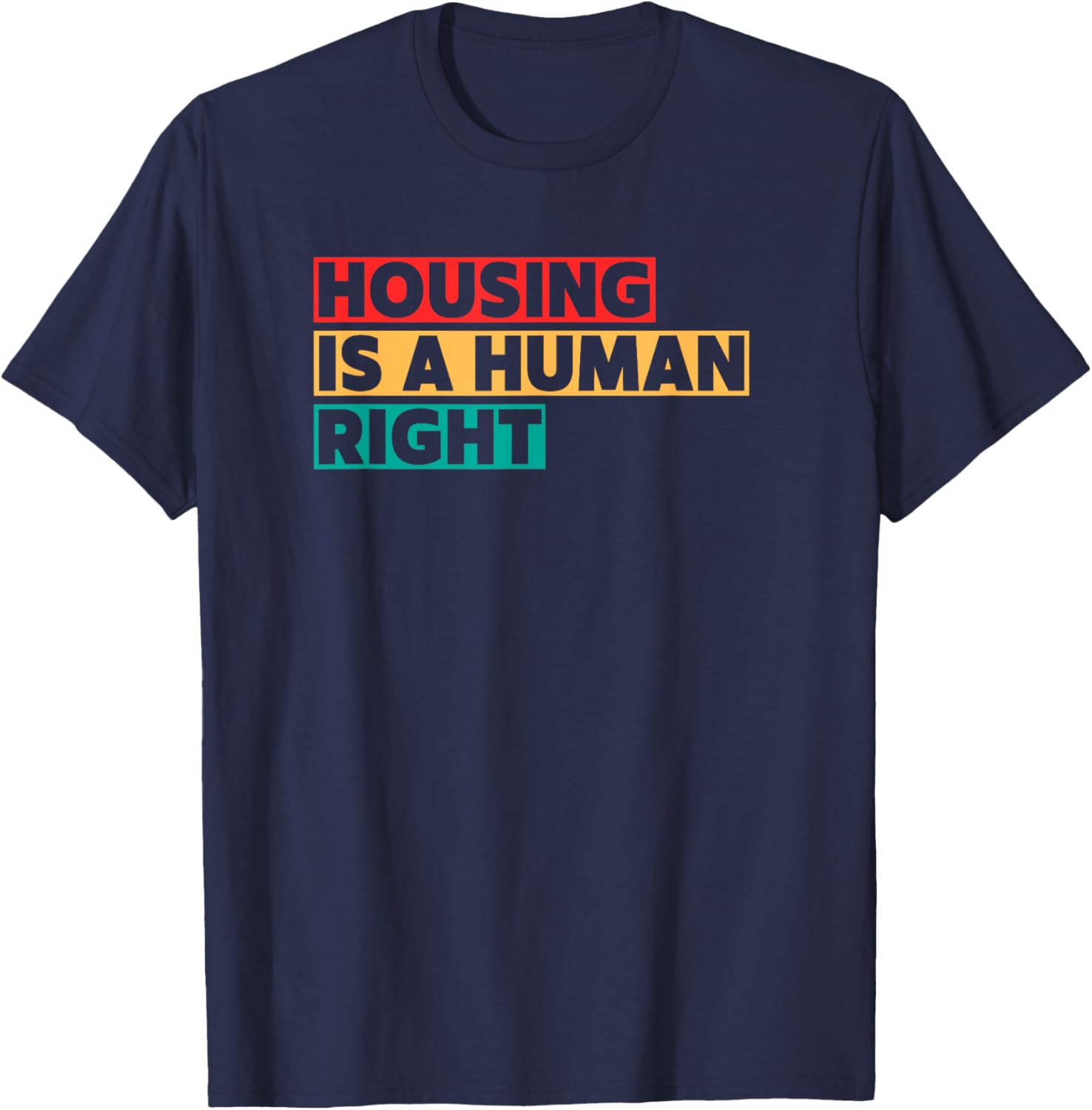 Housing Is A Human Right T-Shirt for Social Justice Advocates - 7