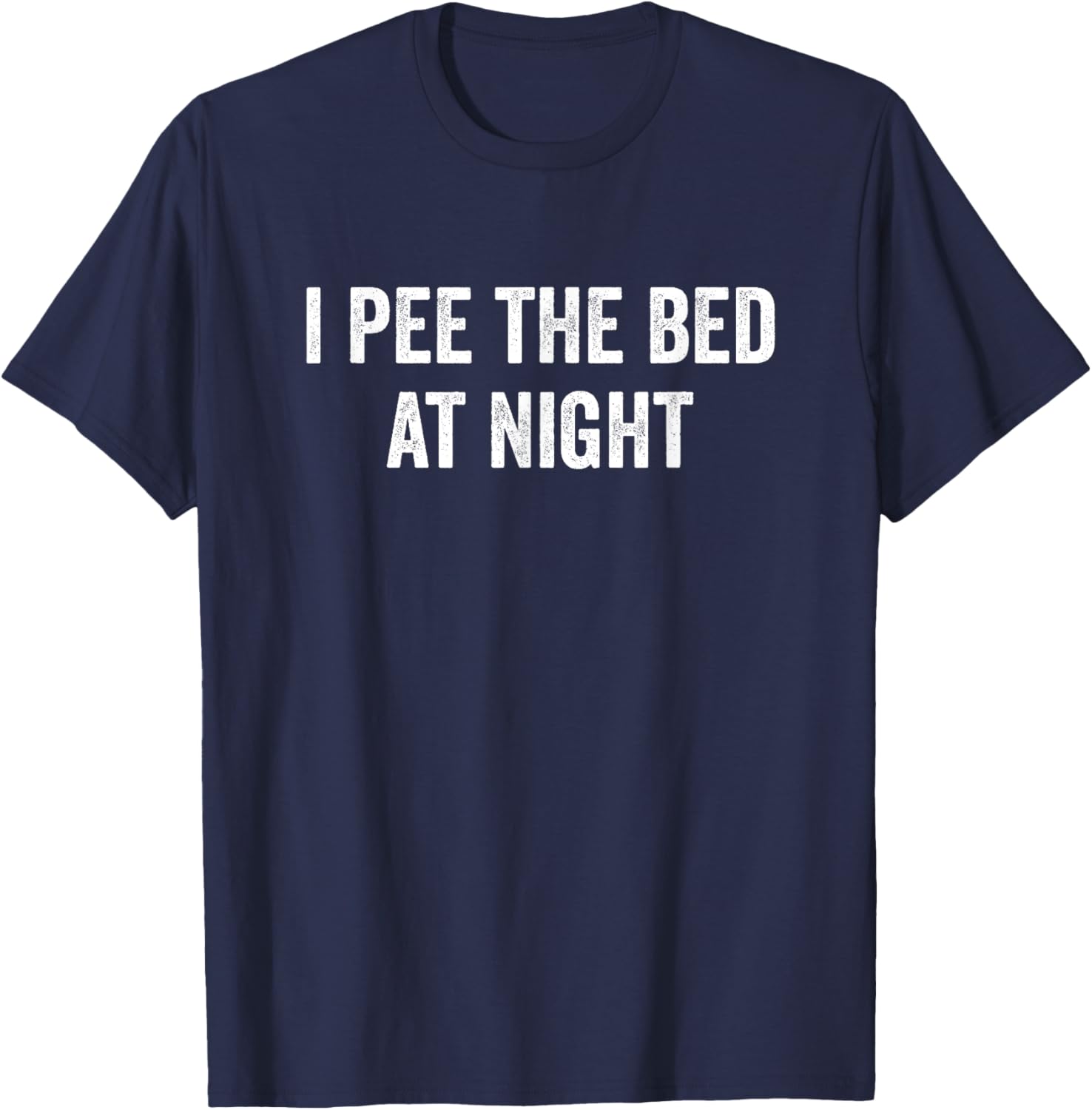I Pee The Bed At Night Funny T-Shirt for Kids and Adults - 22