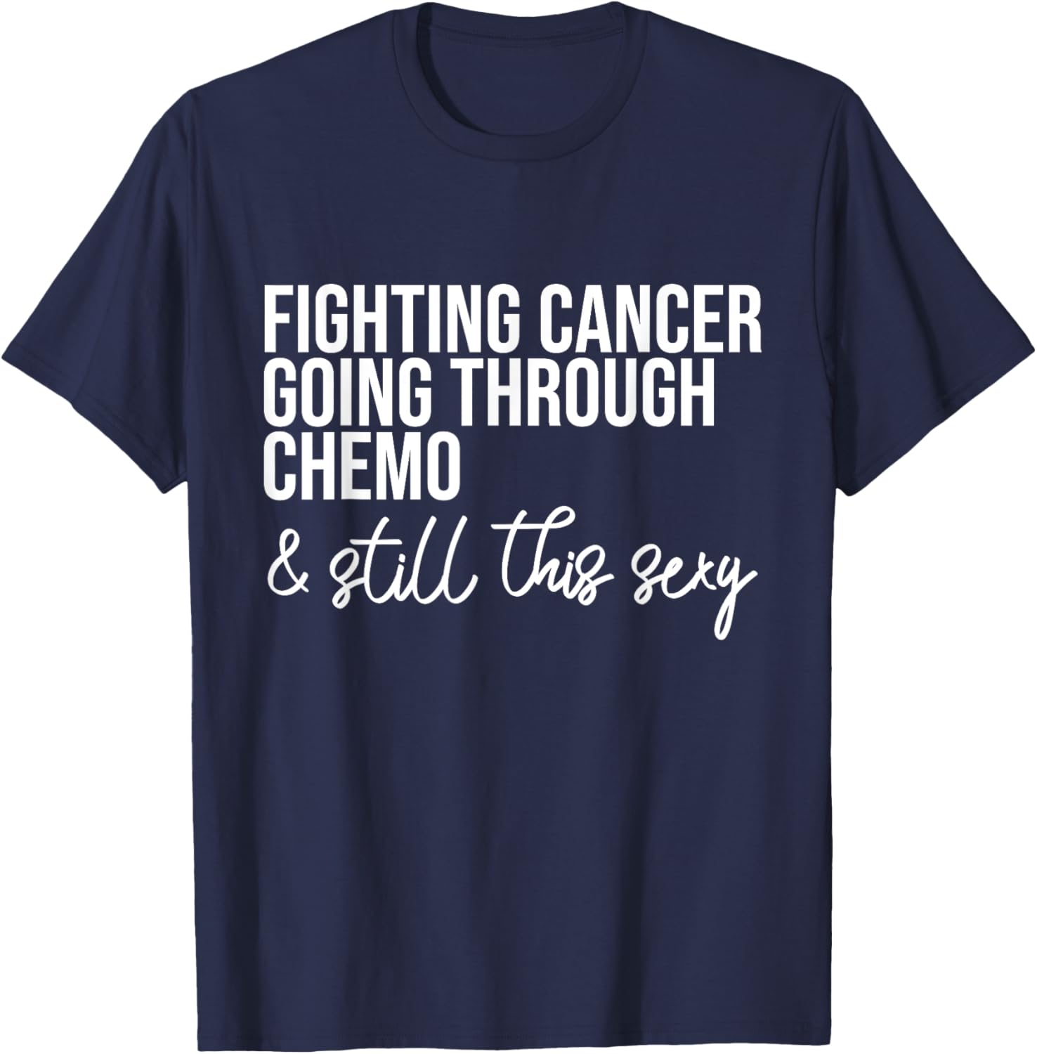 Funny Chemo Warrior T-Shirt – Fighting Cancer and Keeping it Sexy! - 23