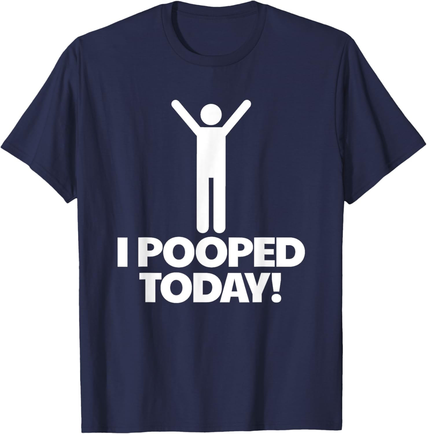 Funny I Pooped Today T-Shirt for Men - Humorous Toilet Humor Shirt - 11