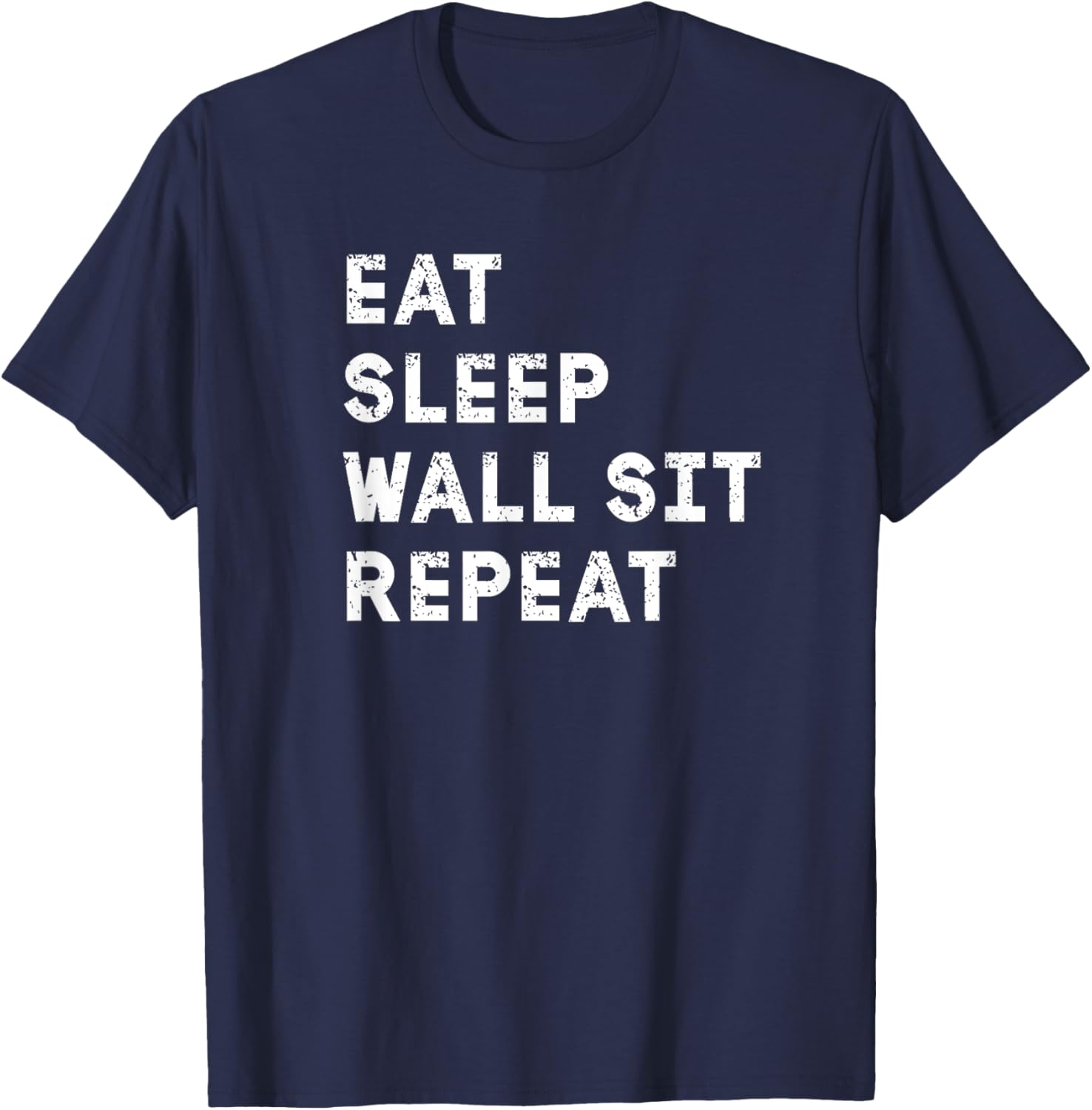 Eat Sleep Wall Sit Repeat Funny T-Shirt for Fitness Lovers - 6