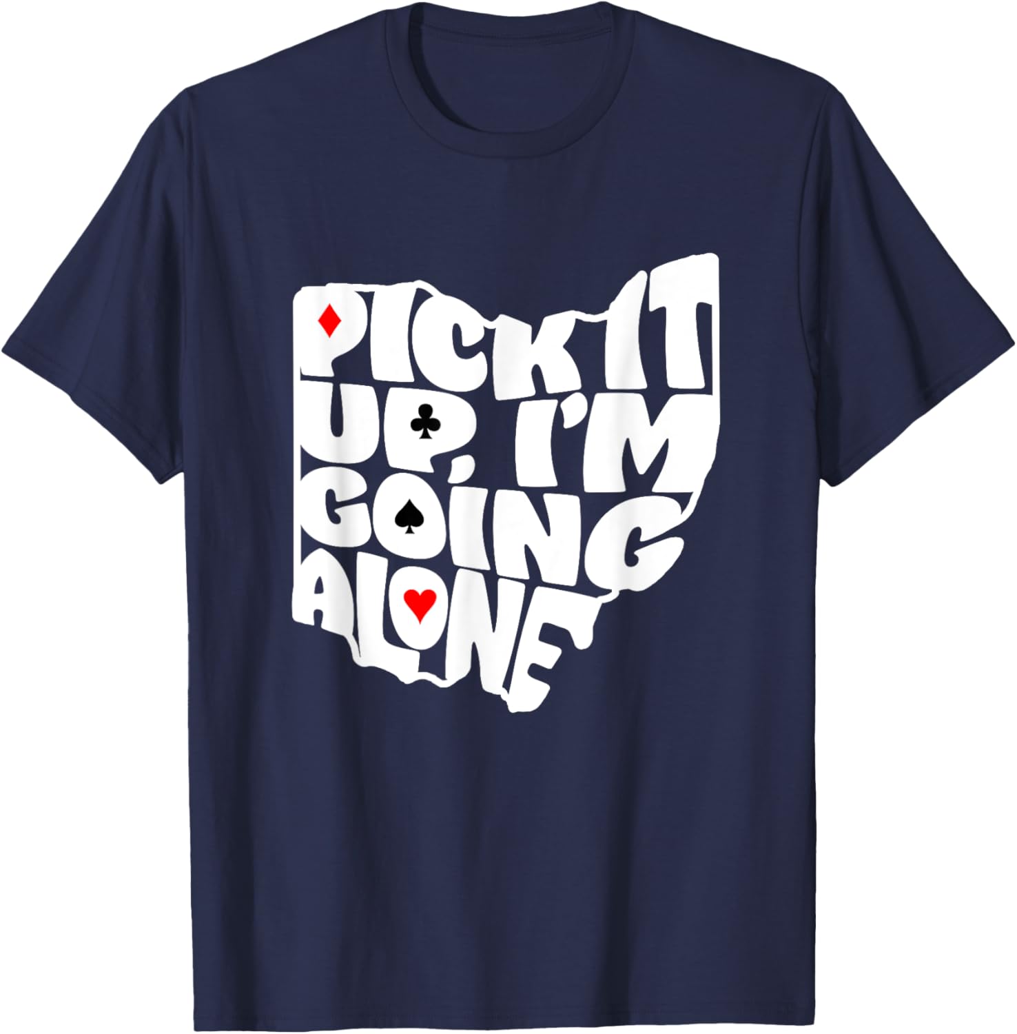 Ohio Euchre Pick It Up Im Going Alone Card Game T-Shirt Fun Gift - 12