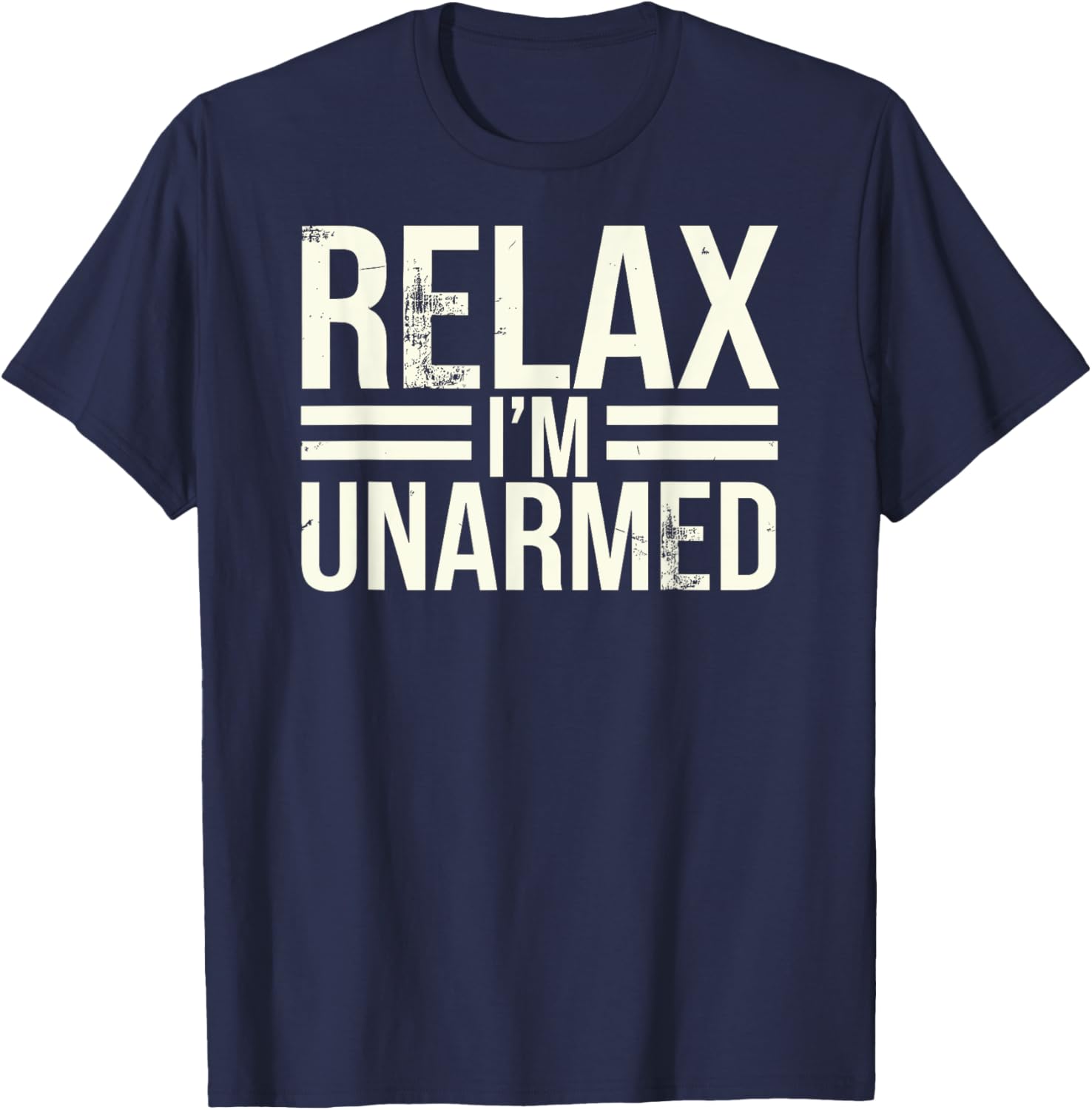 Funny Unarmed Amputee T-Shirt - Relax I'm Unarmed Apparel for Everyone - 19