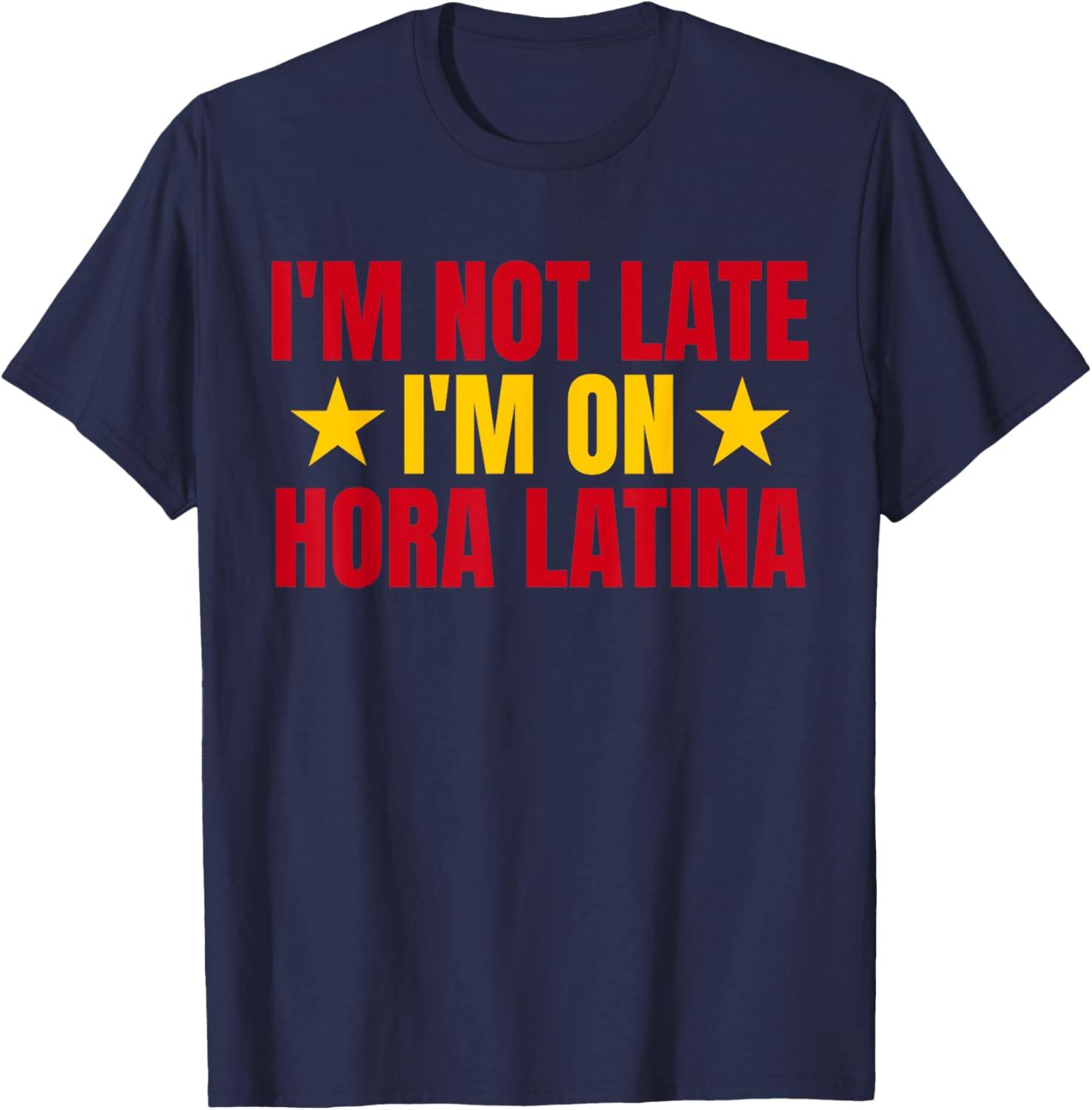 I'm Not Late I'm On Hora Latina Spain Lovers T-Shirt for Casual Style - 14