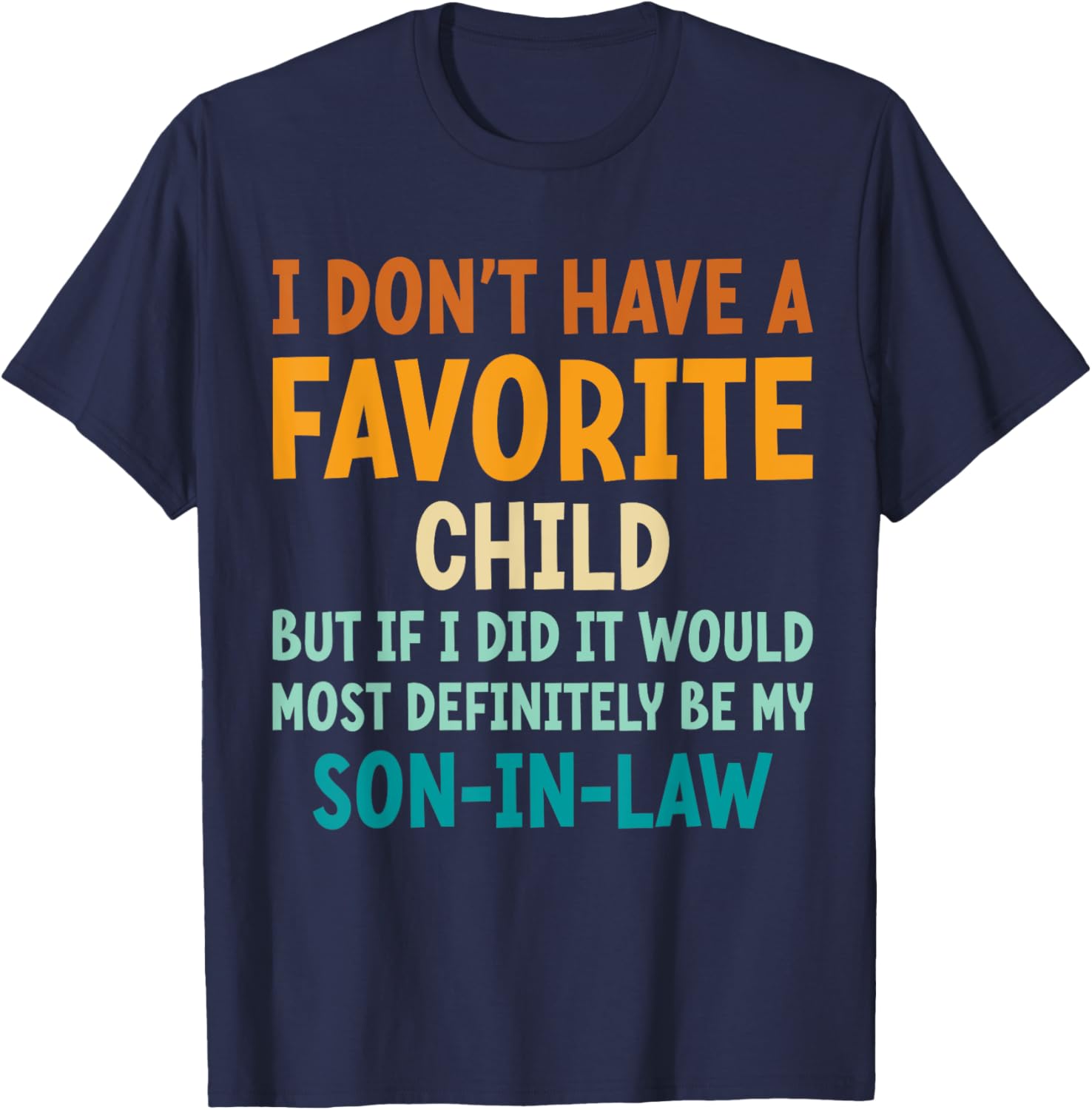 I Don't Have A Favorite Child Fun Pun T-Shirt for Moms and Mothers-in-Law - 7