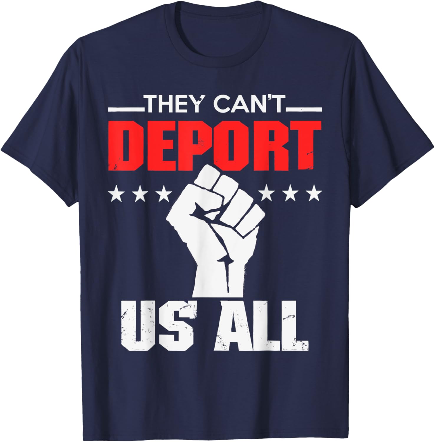 They Can't Deport Us All Immigration Activist T-Shirt for Solidarity - 9