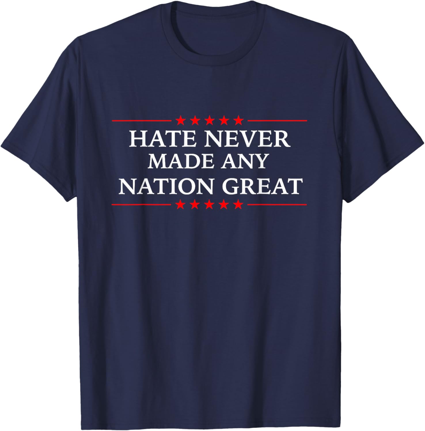 Hate Never Made Any Nation Great Liberal T-Shirt for Democrats - 2
