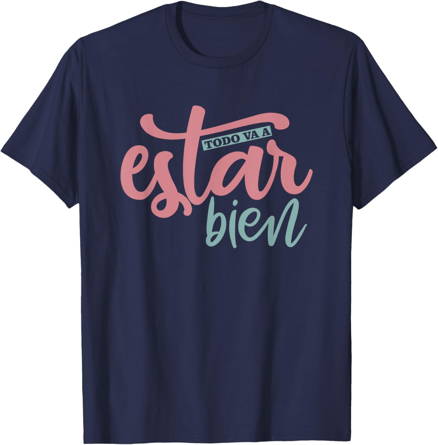 Todo Va A Estar Bien Inspirational Quote T-Shirt for Positive Vibes - 20