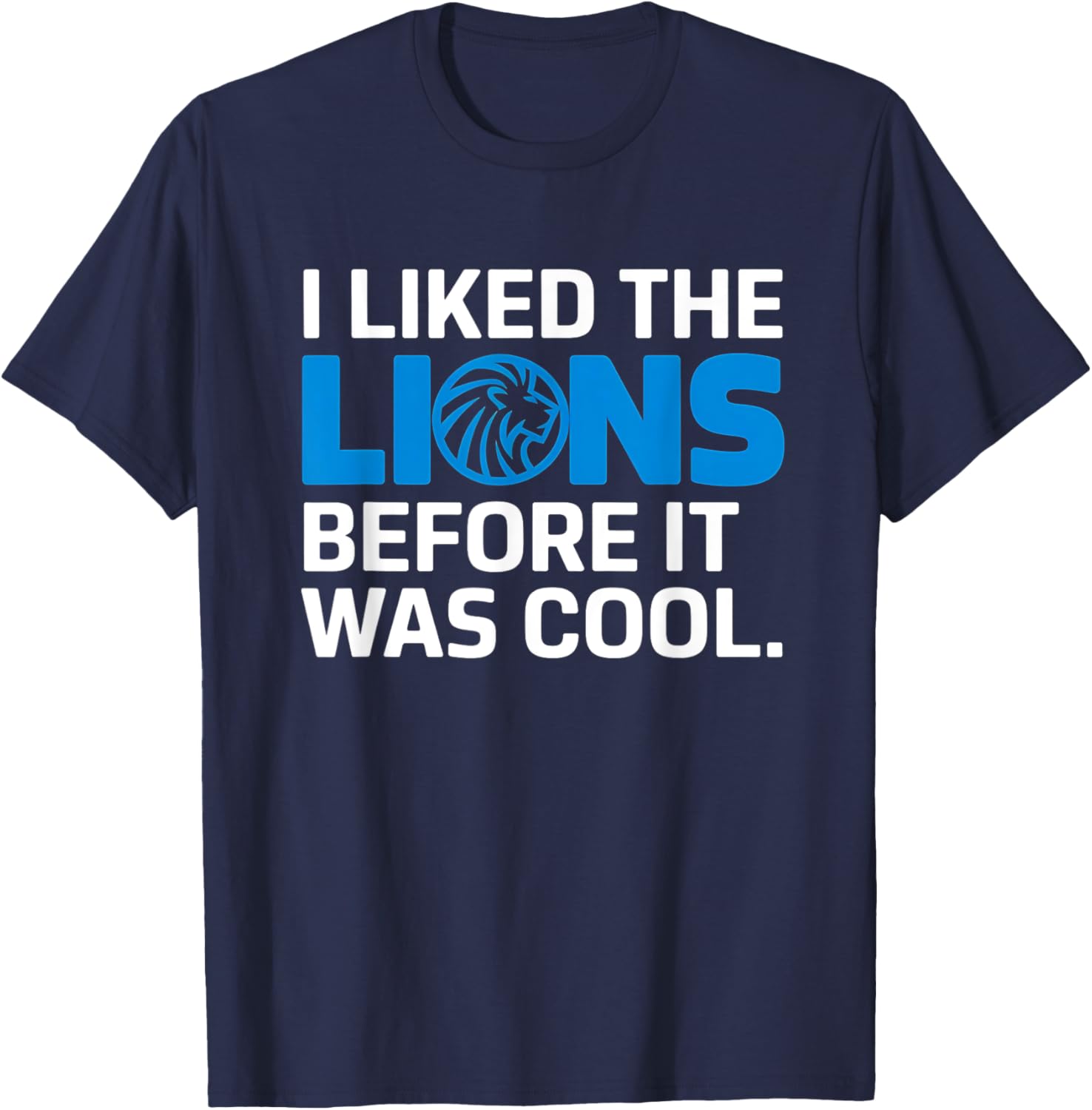 I Liked The Lions Before It Was Cool T-Shirt for Trendy Animal Lovers - 13