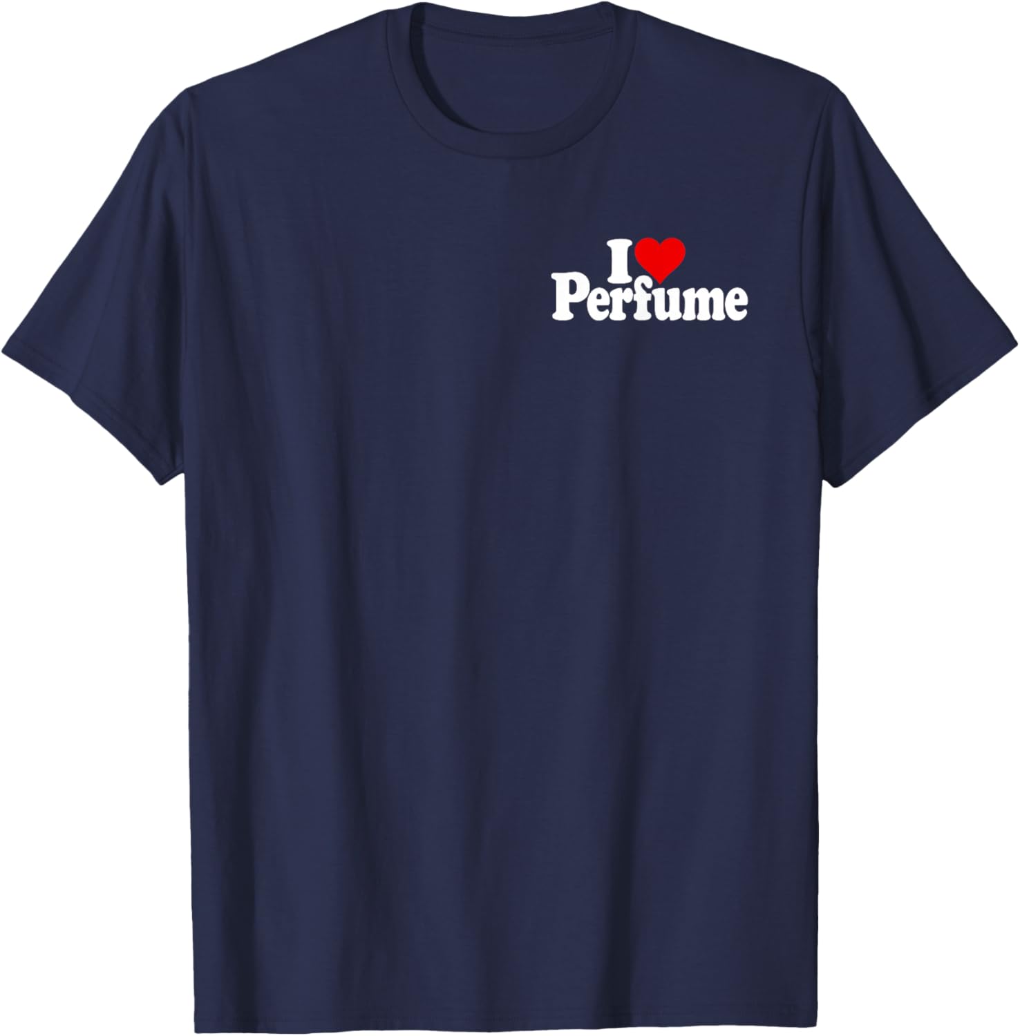 I Love Heart Perfume Fragrance Cologne T-Shirt for Stylish Comfort - 4