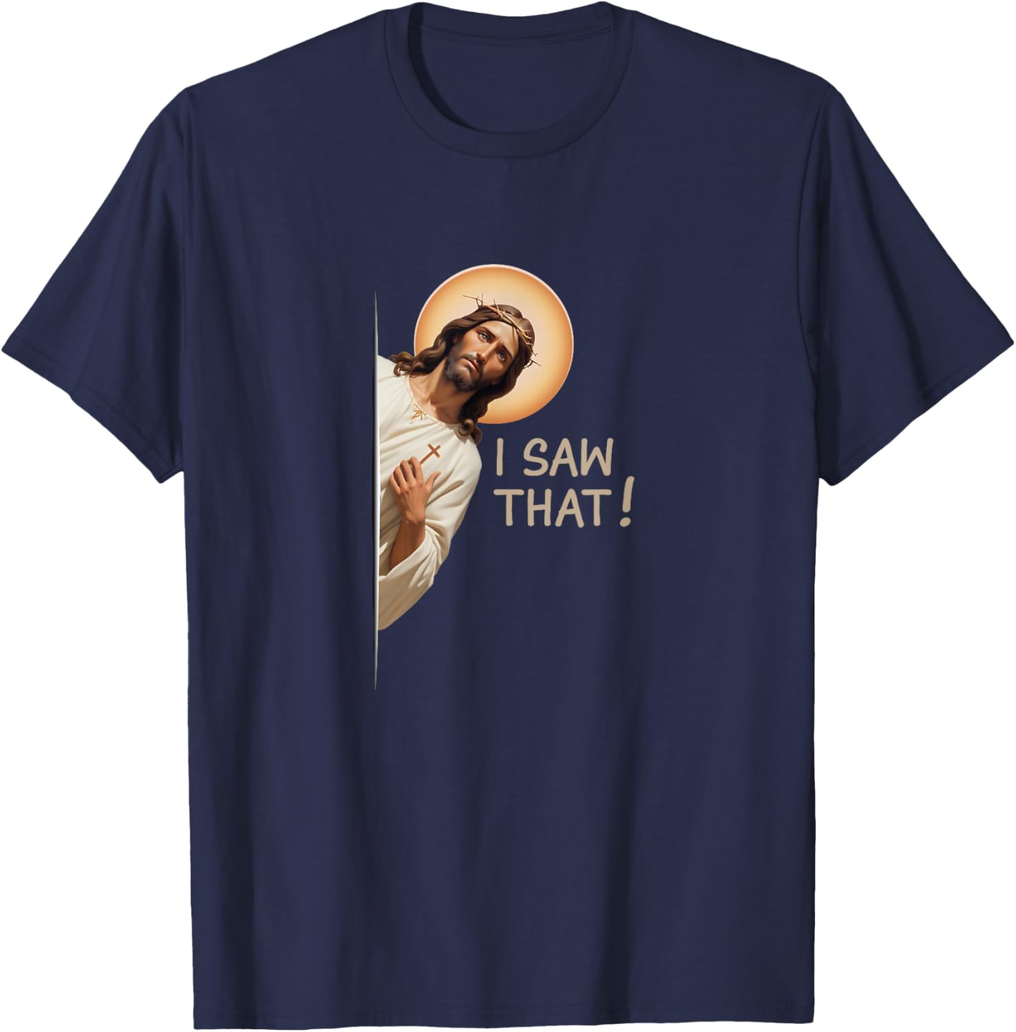Funny Jesus T-Shirt I Saw That Christian Apparel for Religious Fans - 17