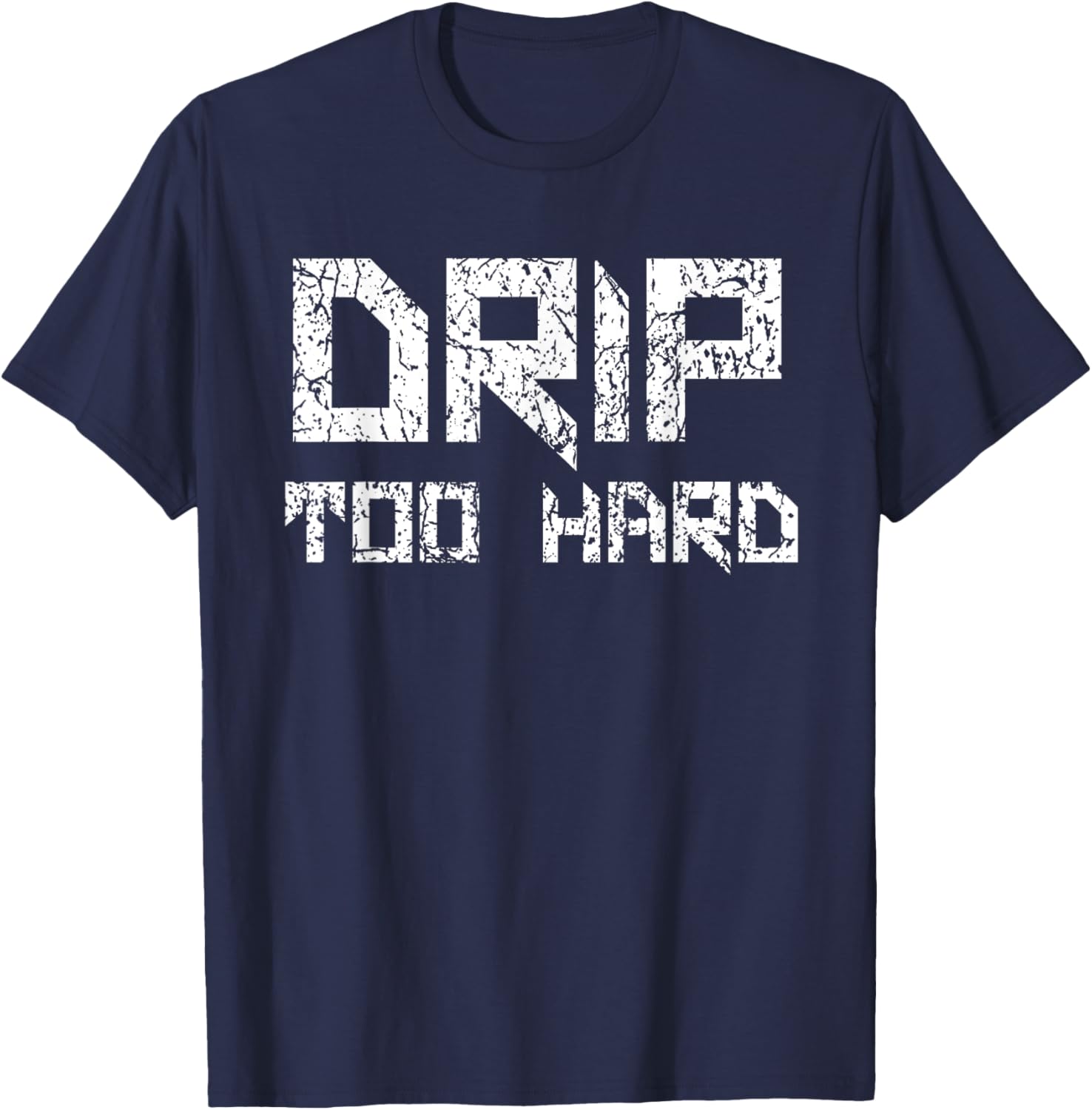 Drip Too Hard Hip Hop Urban Streetwear T-Shirt for Trendy Style - 14