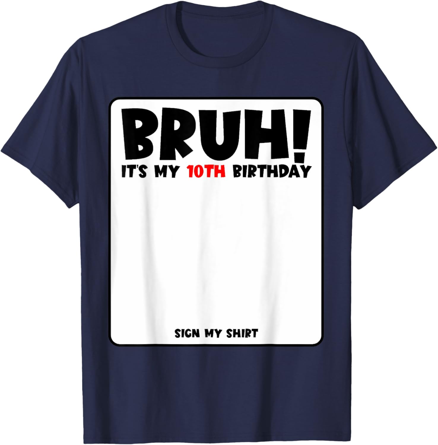 Bruh It's My 10th Birthday Sign My Shirt for Fun 10 Year Old Party - 4