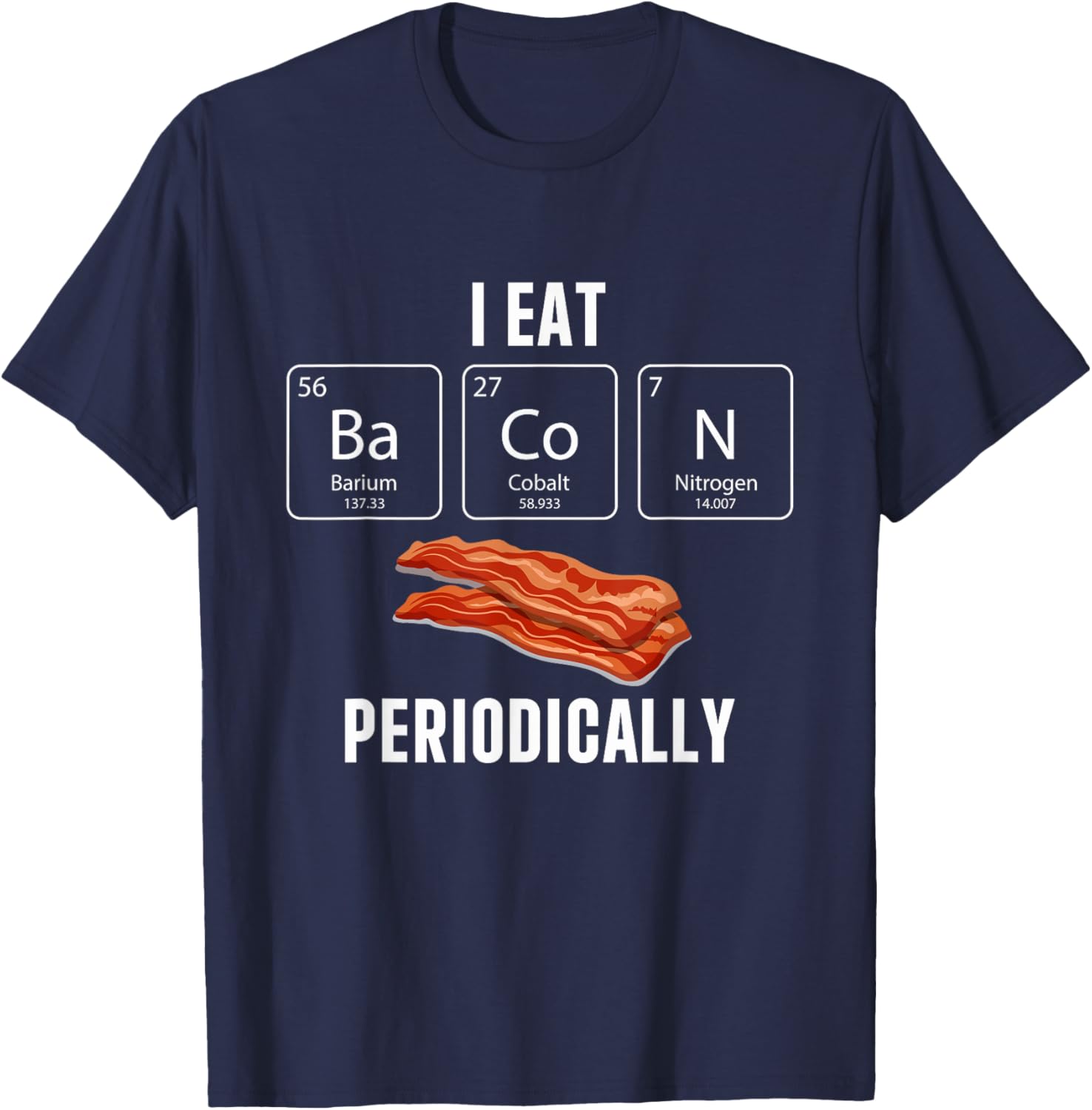 Funny I Eat Bacon Periodically T-Shirt for Bacon Lovers and Gifts - 5