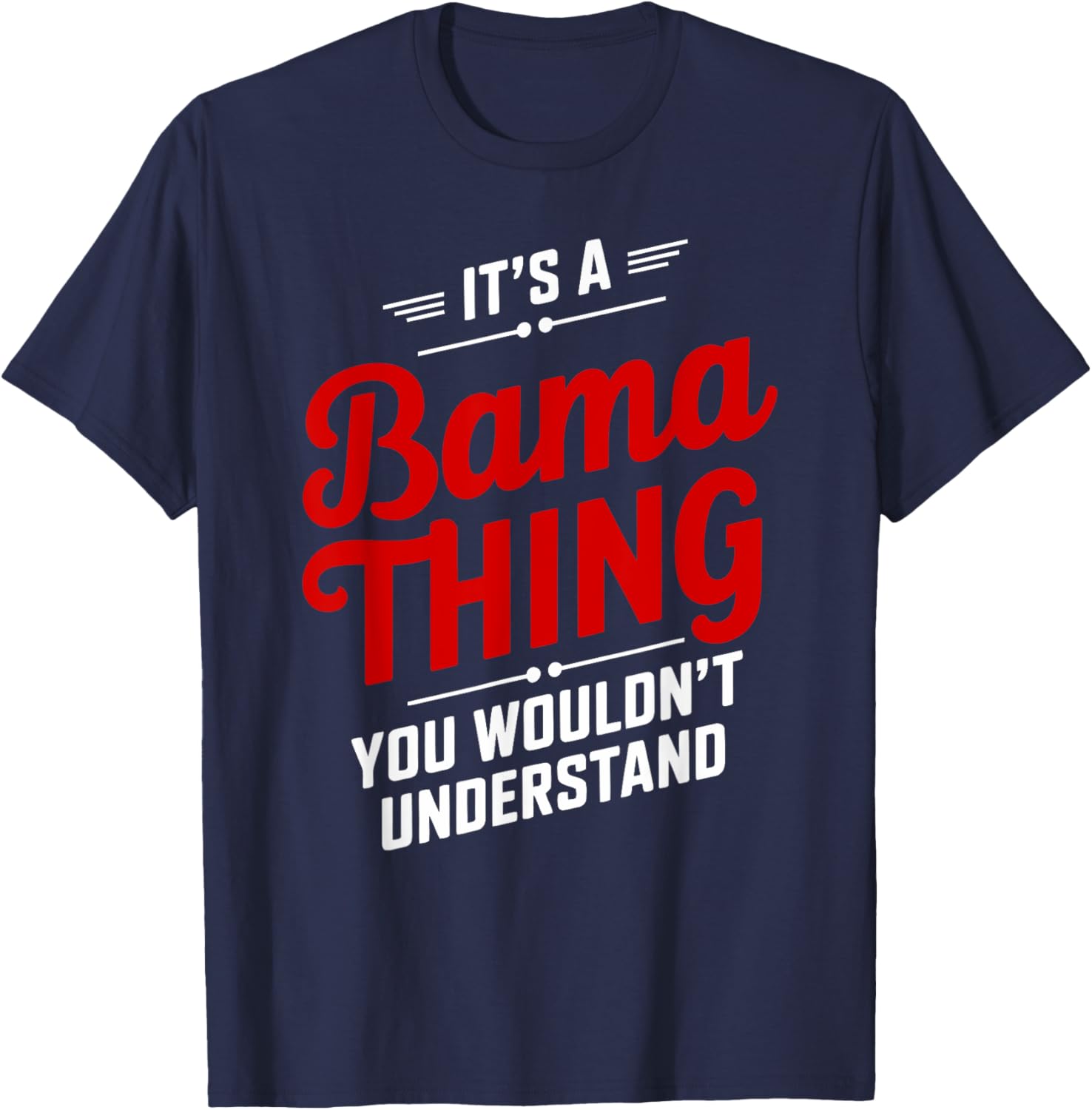 It's A Bama Thing You Wouldn't Understand T-Shirt for Alabama Fans - 16