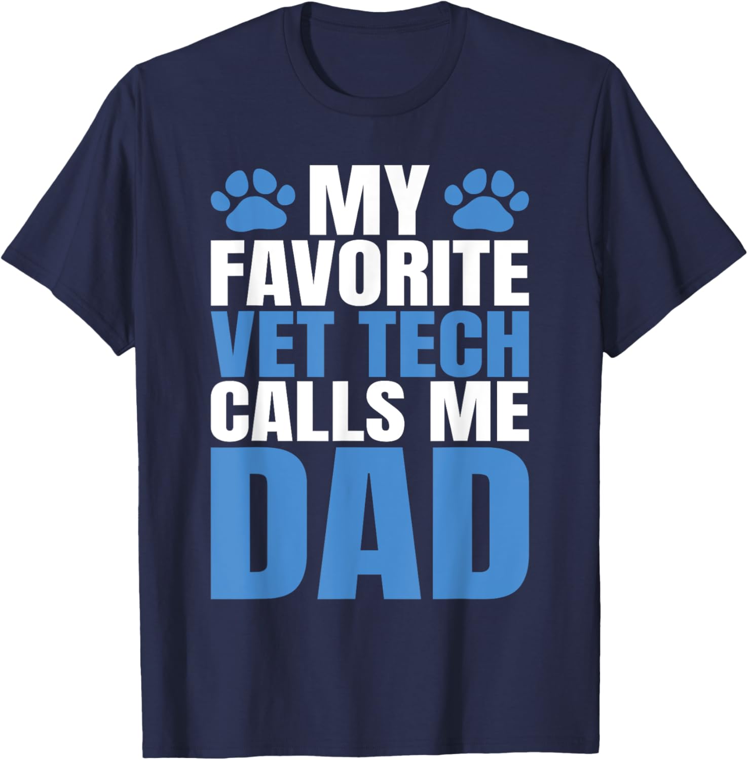 My Favorite Vet Tech Calls Me Dad T-Shirt for Fathers Day Gift - 16