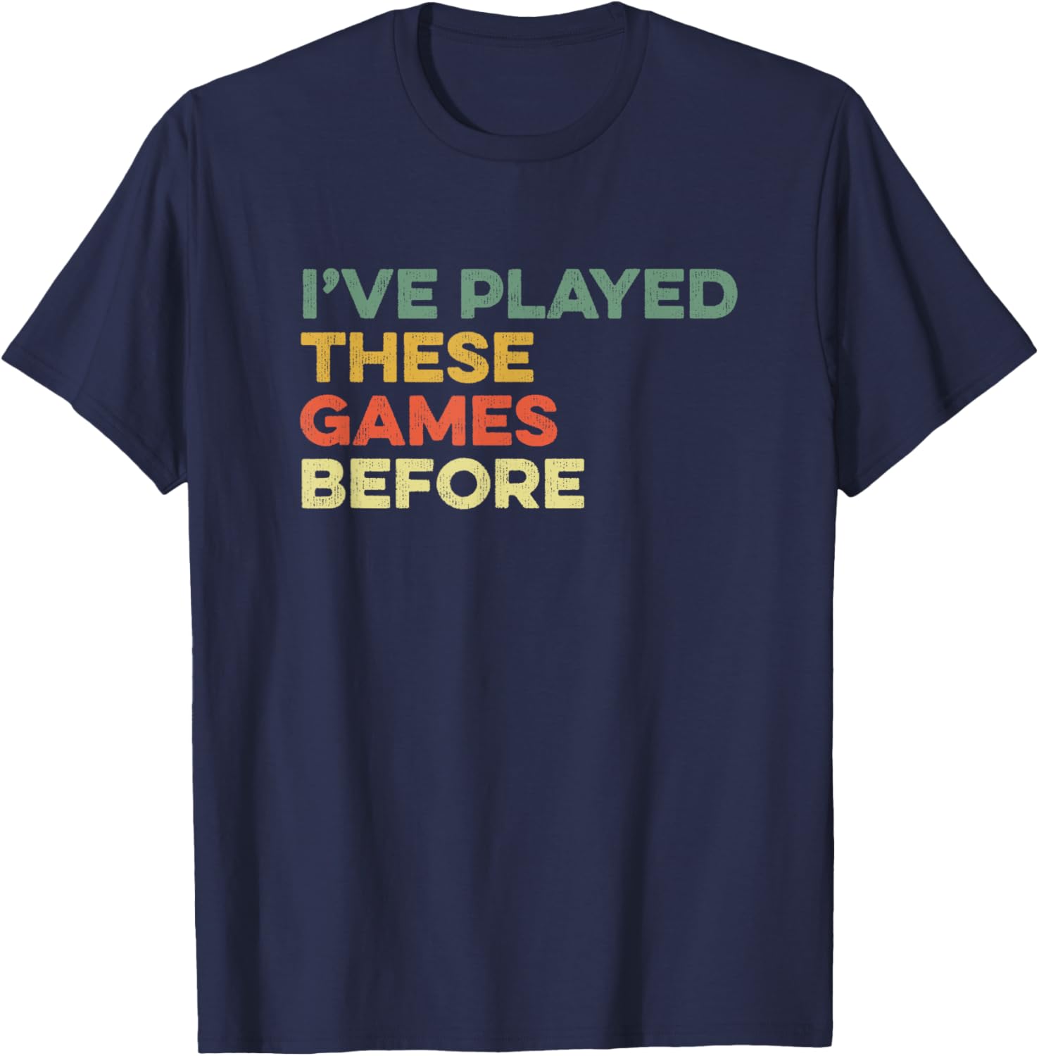 Funny Gamer T-Shirt I've Played These Games Before Meme for Gamers - 1