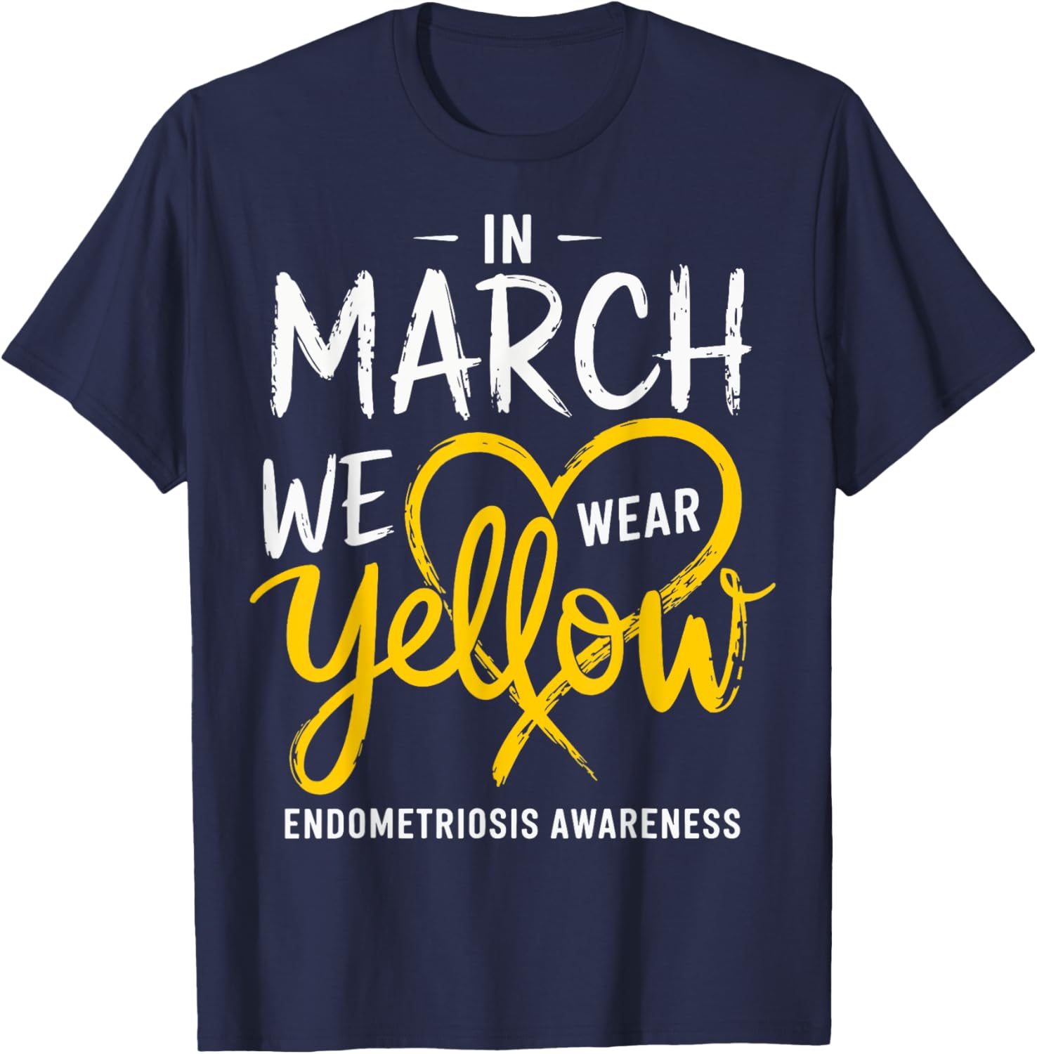 In March We Wear Yellow Endometriosis Awareness T-Shirt for Support - 12