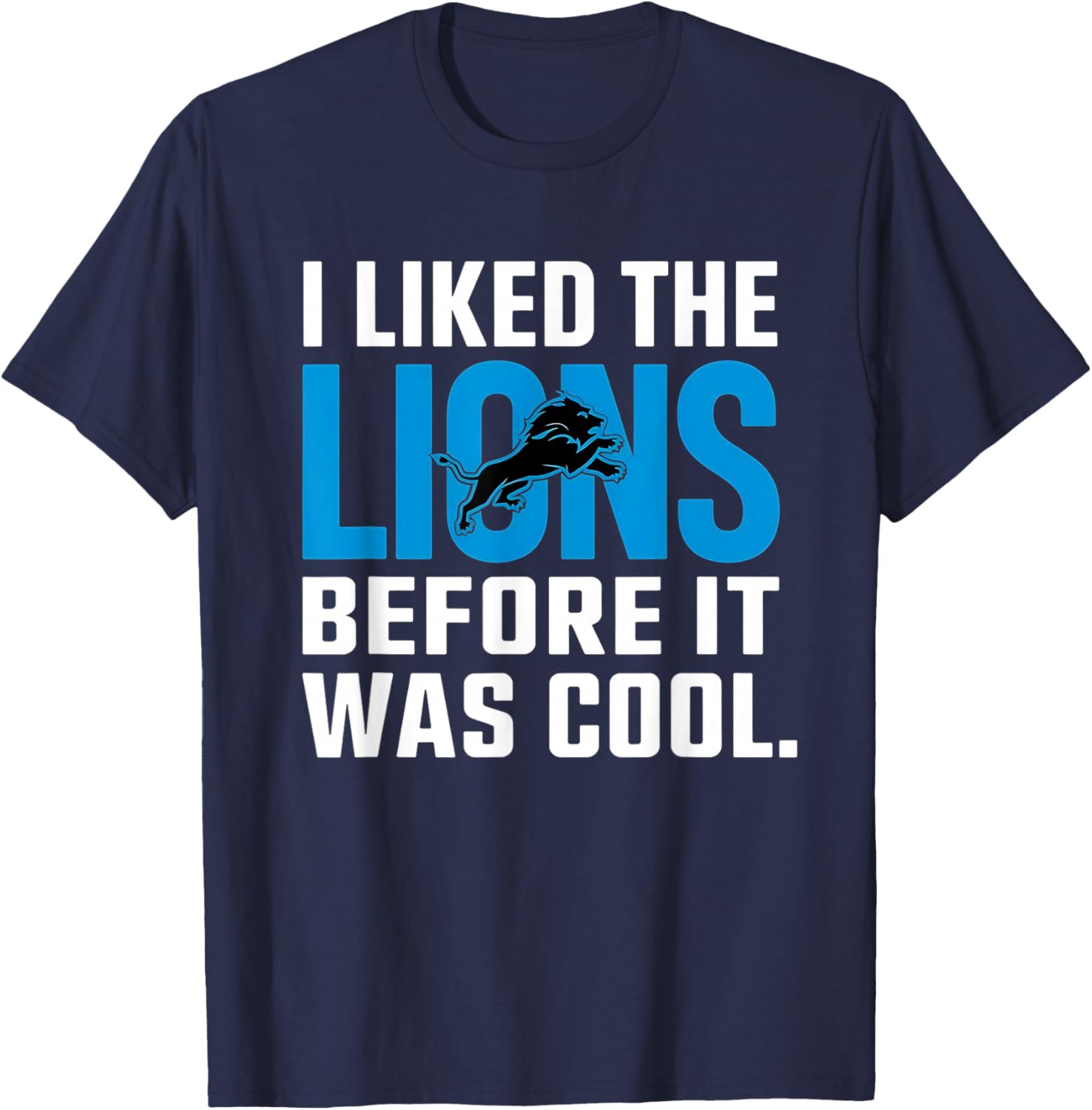 I Liked The Lions Before It Was Cool T-Shirt for Fans and Trendsetters - 5