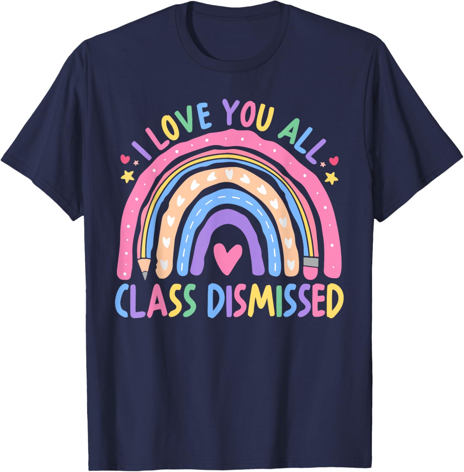 I Love You All Class Dismissed Rainbow Last Day of School T-Shirt - 4