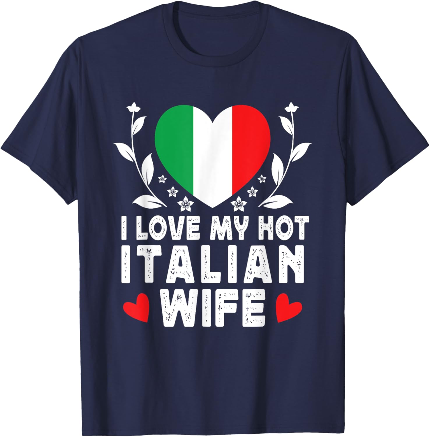 I Love My Hot Italian Wife T-Shirt with Italy Flag Design - 6