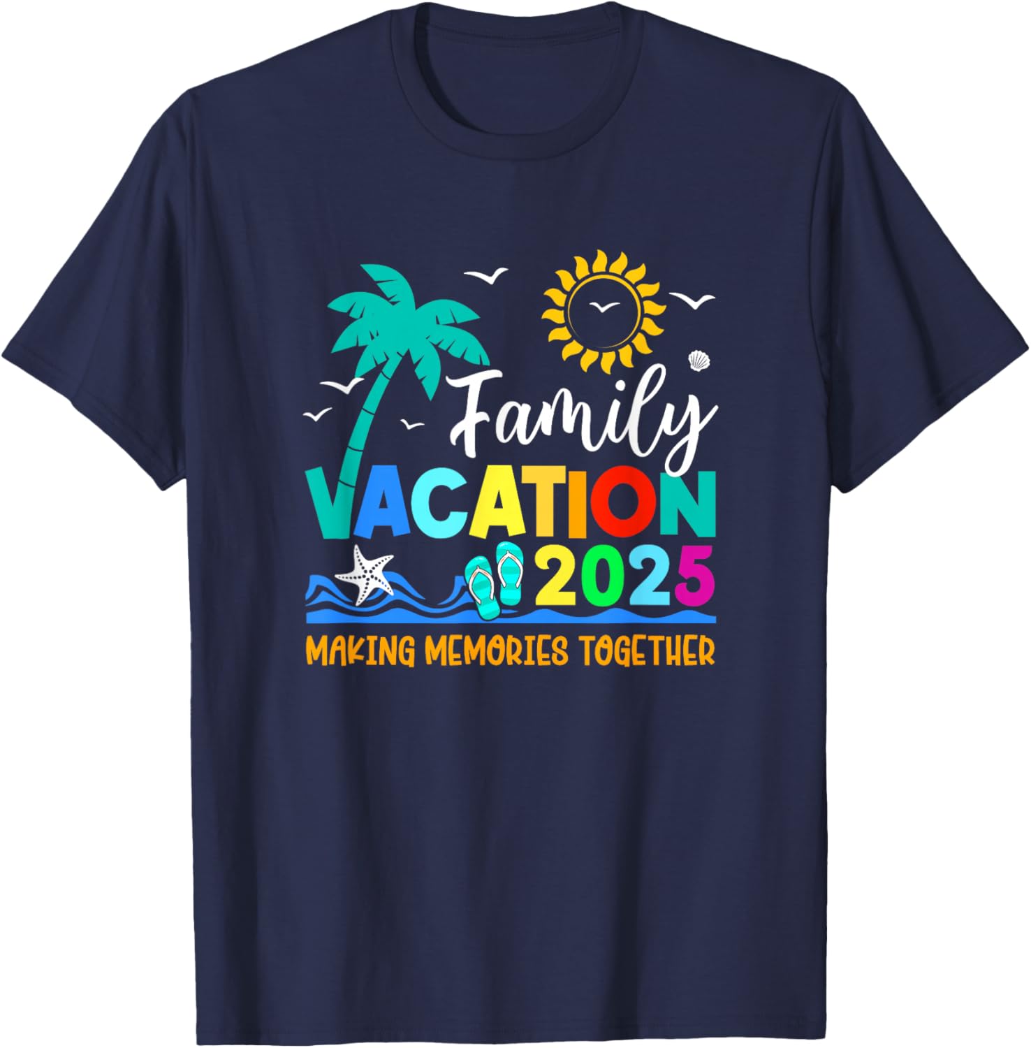 Family Vacation 2025 Summer T-Shirt for Making Memories Together - 26