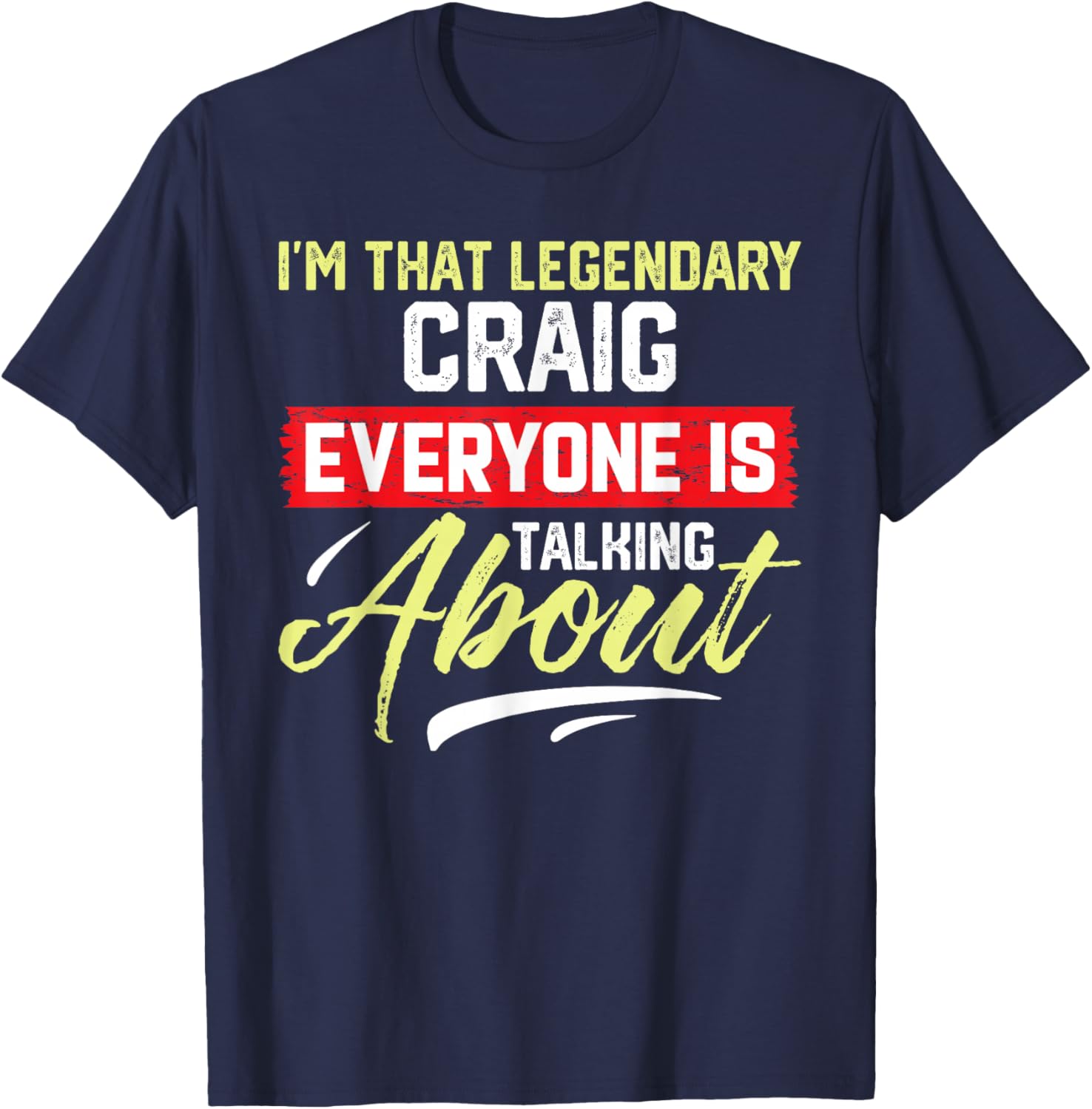 I'm That Legendary CRAIG T-Shirt for Cool Fashion Lovers - 18
