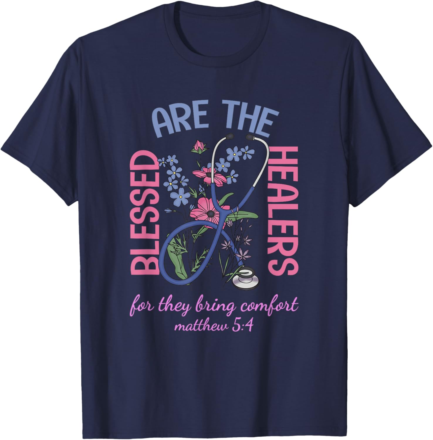 Blessed Are The Healers T-Shirt Matthew 5:4 Comfort & Support Wear - 16