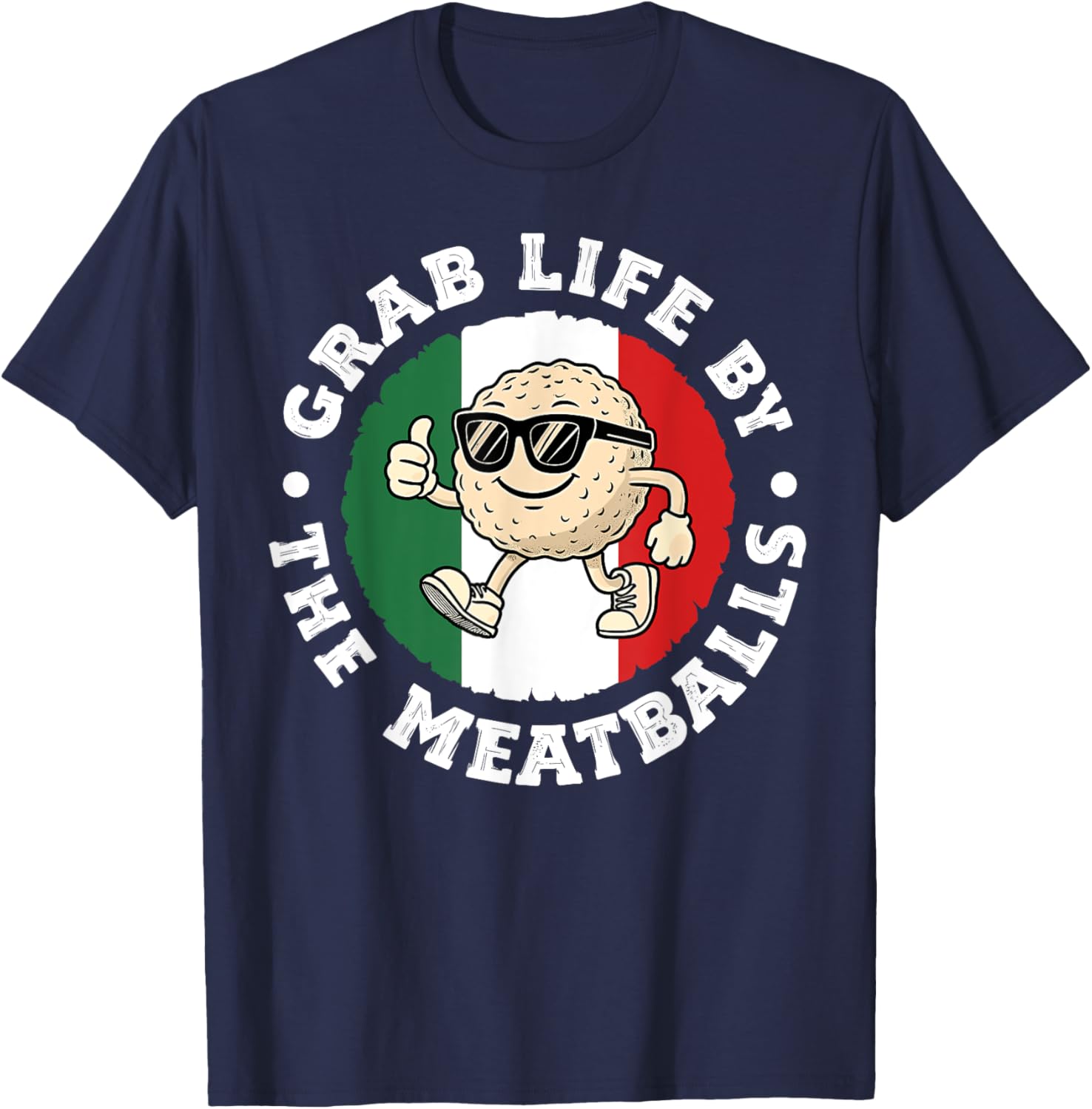 Funny Italian Cuisine T-Shirt Grab Life By The Meatballs for Food Lovers - 7