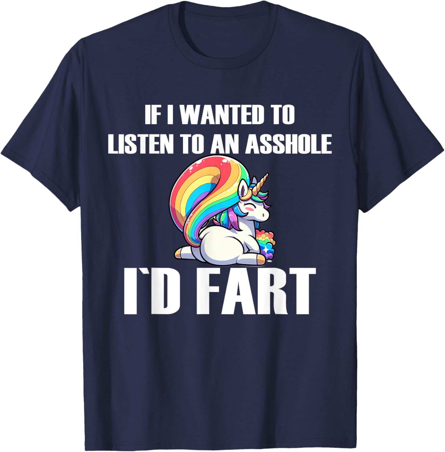 Funny If I Wanted To Listen To An Asshole I'd Fart T-Shirt for Humor Lovers - 8