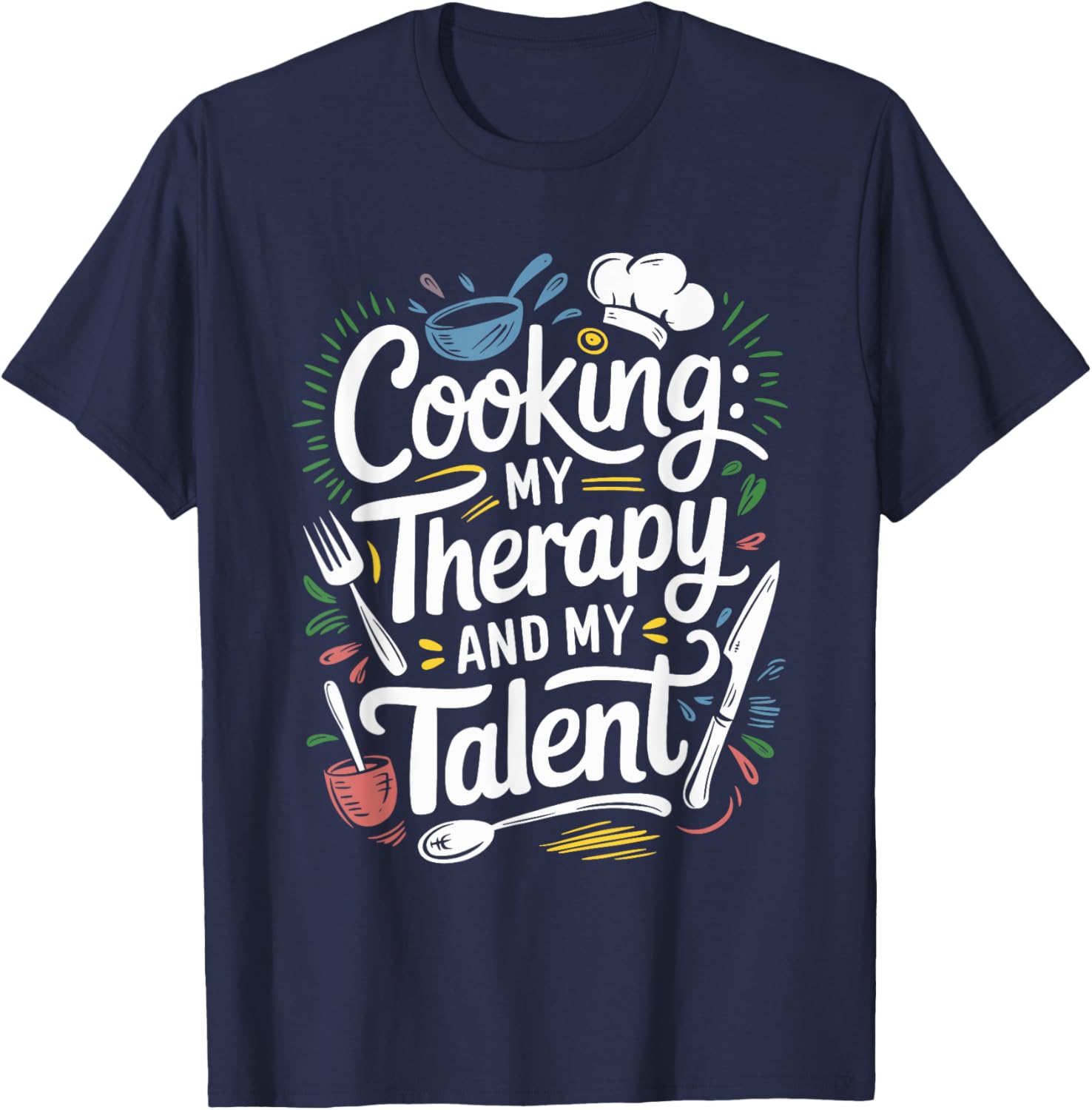 Chef Quote T-Shirt for Cooking Lovers and Culinary Enthusiasts - 6
